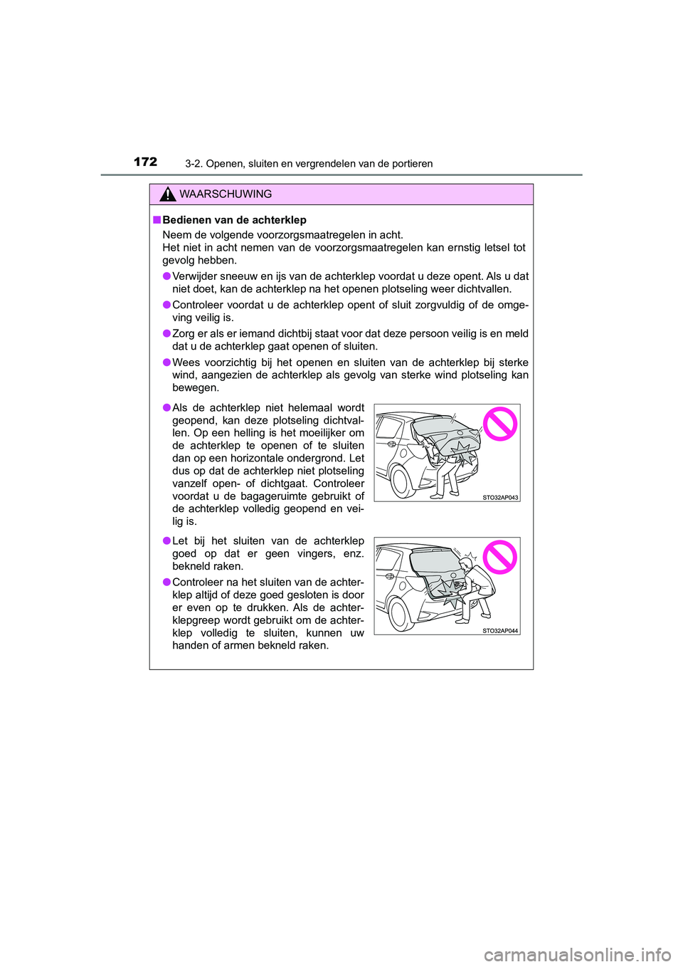 TOYOTA YARIS HATCHBACK 2018 Instructieboekje (in Dutch) 1723-2. Openen, sluiten en vergrendelen van de portieren
YARIS_HV_OM_Europe_OM52C96E
WAARSCHUWING
■Bedienen van de achterklep
Neem de volgende voorzorgsmaatregelen in acht.
Het niet in acht neme TOYOTA YARIS HATCHBACK 2018 Instructieboekje (in Dutch) 1723-2. Openen, sluiten en vergrendelen van de portieren
YARIS_HV_OM_Europe_OM52C96E
WAARSCHUWING
■Bedienen van de achterklep
Neem de volgende voorzorgsmaatregelen in acht.
Het niet in acht neme