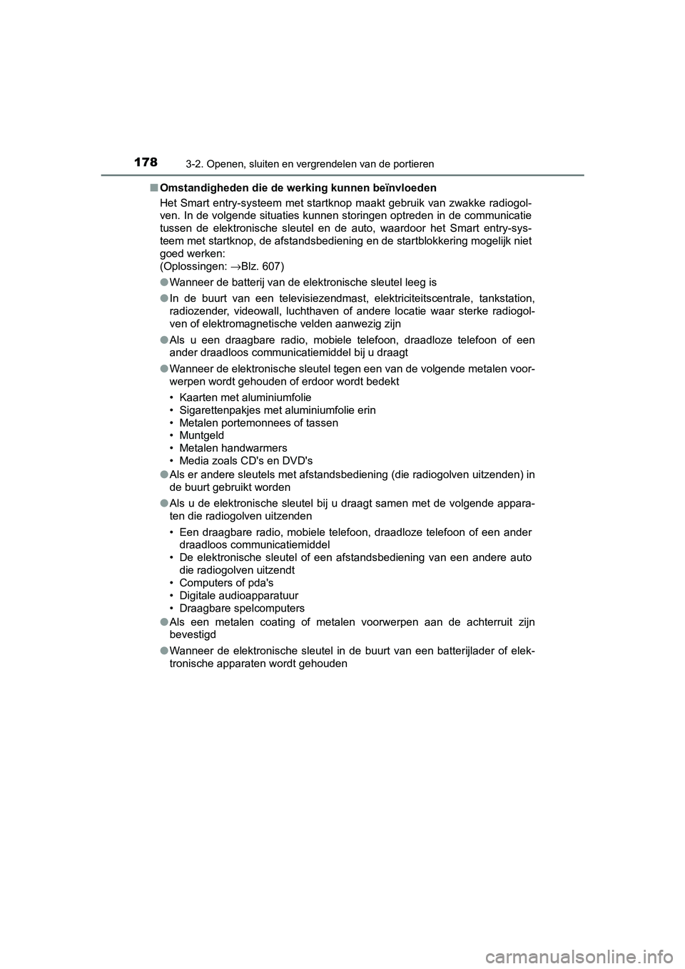 TOYOTA YARIS HATCHBACK 2018 Instructieboekje (in Dutch) 1783-2. Openen, sluiten en vergrendelen van de portieren
YARIS_HV_OM_Europe_OM52C96E■
Omstandigheden die de we rking kunnen beïnvloeden
Het Smart entry-systeem met startknop maakt gebruik van zw TOYOTA YARIS HATCHBACK 2018 Instructieboekje (in Dutch) 1783-2. Openen, sluiten en vergrendelen van de portieren
YARIS_HV_OM_Europe_OM52C96E■
Omstandigheden die de we rking kunnen beïnvloeden
Het Smart entry-systeem met startknop maakt gebruik van zw