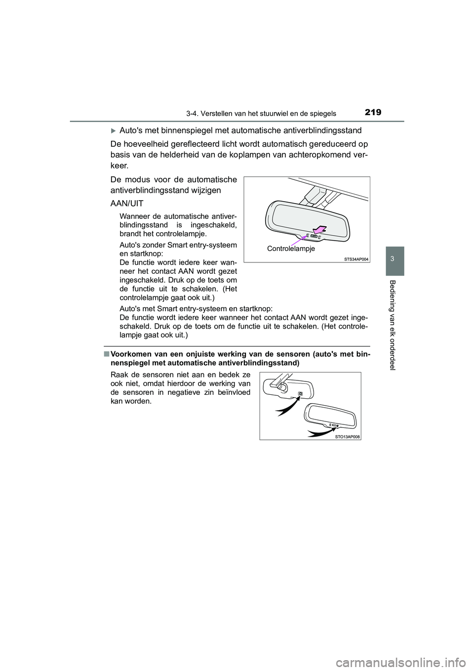 TOYOTA YARIS HATCHBACK 2018 Instructieboekje (in Dutch) 2193-4. Verstellen van het stuurwiel en de spiegels
3
Bediening van elk onderdeel
YARIS_HV_OM_Europe_OM52C96E
Auto's met binnenspiegel met automatische antiverblindingsstand
De hoeveelheid gere TOYOTA YARIS HATCHBACK 2018 Instructieboekje (in Dutch) 2193-4. Verstellen van het stuurwiel en de spiegels
3
Bediening van elk onderdeel
YARIS_HV_OM_Europe_OM52C96E
Auto's met binnenspiegel met automatische antiverblindingsstand
De hoeveelheid gere