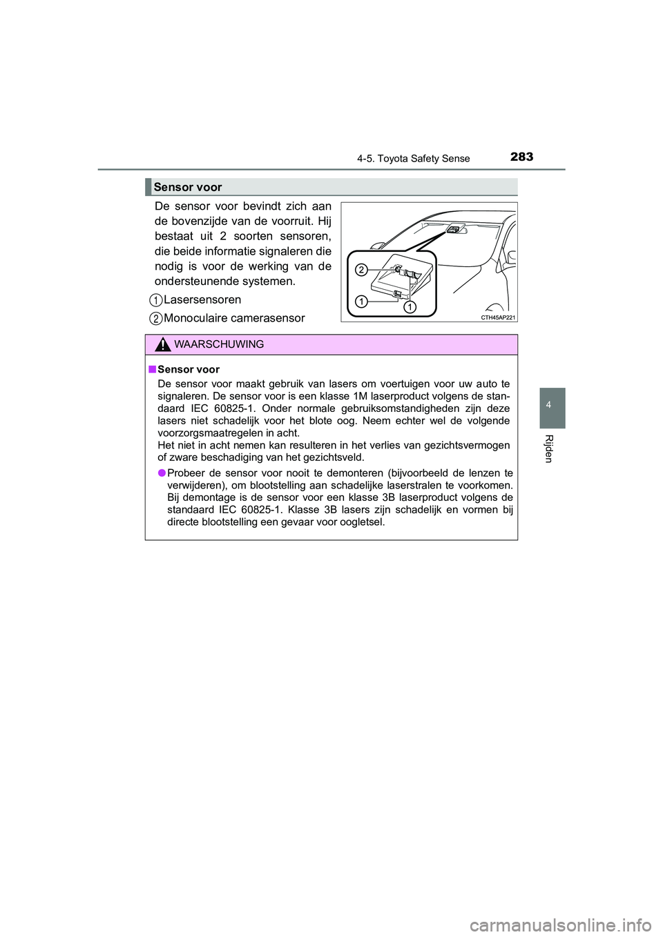 TOYOTA YARIS HATCHBACK 2018 Instructieboekje (in Dutch) 2834-5. Toyota Safety Sense
4
Rijden
YARIS_HV_OM_Europe_OM52C96E
De sensor voor bevindt zich aan
de bovenzijde van de voorruit. Hij
bestaat uit 2 soorten sensoren,
die beide informatie s TOYOTA YARIS HATCHBACK 2018 Instructieboekje (in Dutch) 2834-5. Toyota Safety Sense
4
Rijden
YARIS_HV_OM_Europe_OM52C96E
De sensor voor bevindt zich aan
de bovenzijde van de voorruit. Hij
bestaat uit 2 soorten sensoren,
die beide informatie s