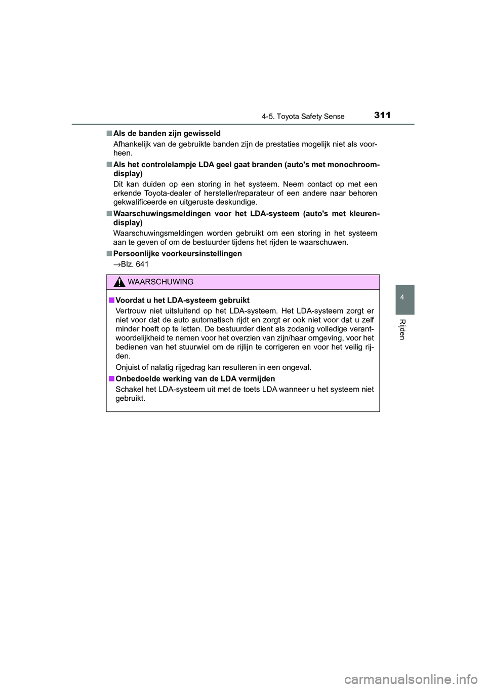 TOYOTA YARIS HATCHBACK 2018 Instructieboekje (in Dutch) 3114-5. Toyota Safety Sense
4
Rijden
YARIS_HV_OM_Europe_OM52C96E■
Als de banden zijn gewisseld
Afhankelijk van de gebruikte banden zijn de prestaties mogelijk niet als voor-
heen.
■ Als het contro TOYOTA YARIS HATCHBACK 2018 Instructieboekje (in Dutch) 3114-5. Toyota Safety Sense
4
Rijden
YARIS_HV_OM_Europe_OM52C96E■
Als de banden zijn gewisseld
Afhankelijk van de gebruikte banden zijn de prestaties mogelijk niet als voor-
heen.
■ Als het contro