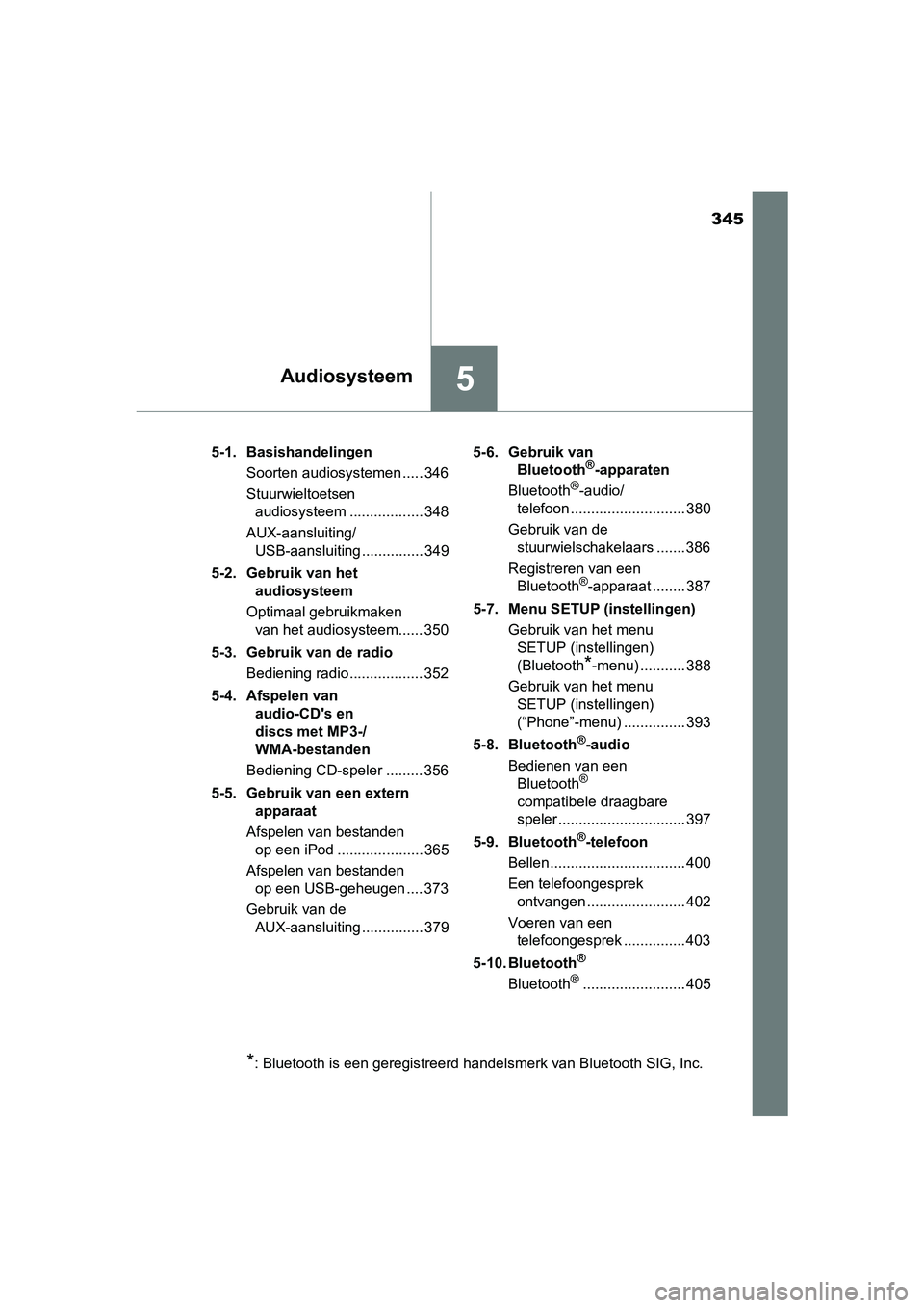 TOYOTA YARIS HATCHBACK 2018 Instructieboekje (in Dutch) 345
5Audiosysteem
YARIS_HV_OM_Europe_OM52C96E5-1. Basishandelingen
Soorten audiosystemen ..... 346
Stuurwieltoetsen audiosysteem .................. 348
AUX-aansluiting/ USB-aansluiting ............... TOYOTA YARIS HATCHBACK 2018 Instructieboekje (in Dutch) 345
5Audiosysteem
YARIS_HV_OM_Europe_OM52C96E5-1. Basishandelingen
Soorten audiosystemen ..... 346
Stuurwieltoetsen audiosysteem .................. 348
AUX-aansluiting/ USB-aansluiting ...............