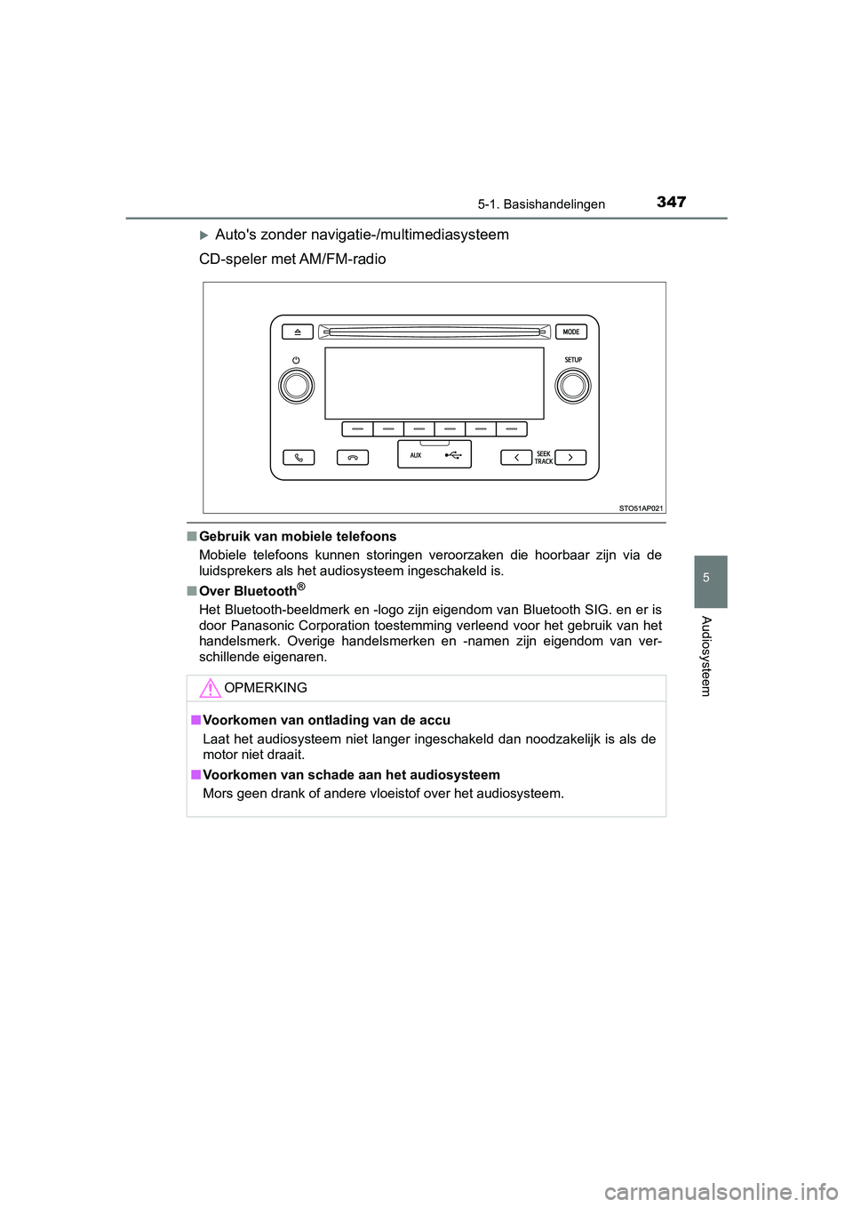 TOYOTA YARIS HATCHBACK 2018 Instructieboekje (in Dutch) 3475-1. Basishandelingen
5
Audiosysteem
YARIS_HV_OM_Europe_OM52C96E
Auto's zonder navigatie-/multimediasysteem
CD-speler met AM/FM-radio
■ Gebruik van mobiele telefoons
Mobiele telefoons ku TOYOTA YARIS HATCHBACK 2018 Instructieboekje (in Dutch) 3475-1. Basishandelingen
5
Audiosysteem
YARIS_HV_OM_Europe_OM52C96E
Auto's zonder navigatie-/multimediasysteem
CD-speler met AM/FM-radio
■ Gebruik van mobiele telefoons
Mobiele telefoons ku