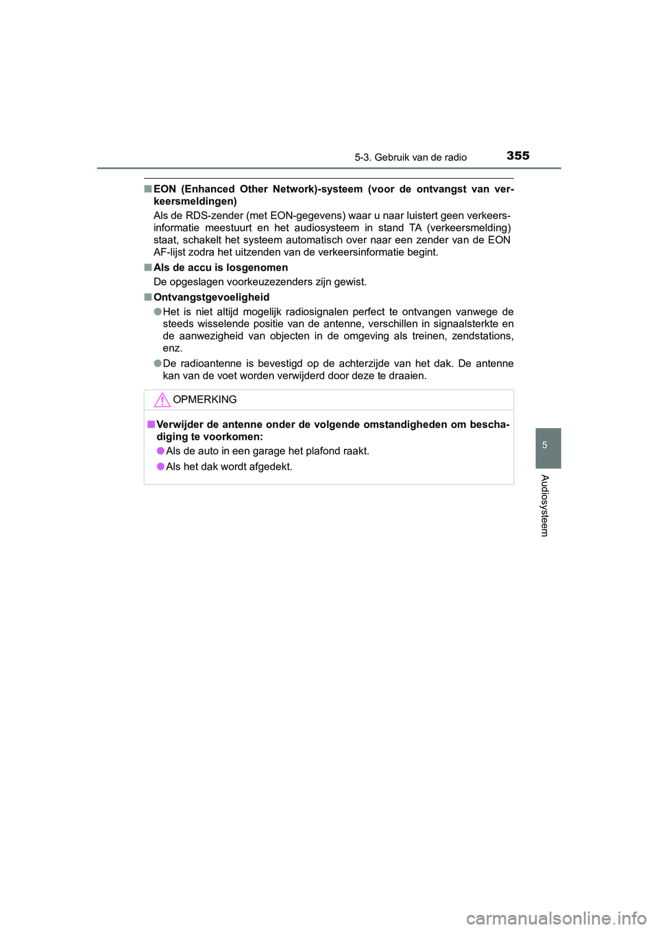TOYOTA YARIS HATCHBACK 2018  Instructieboekje (in Dutch) 3555-3. Gebruik van de radio
5
Audiosysteem
YARIS_HV_OM_Europe_OM52C96E
■EON  (Enhanced  Other  Network)-s ysteem  (voor  de  ontvangst  van  ver-
keersmeldingen)
Als de RDS-zender (met EON-gegevens