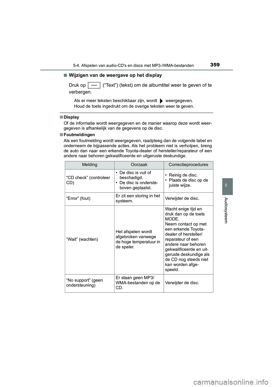 TOYOTA YARIS HATCHBACK 2018  Instructieboekje (in Dutch) 3595-4. Afspelen van audio-CD's en discs met MP3-/WMA-bestanden
5
Audiosysteem
YARIS_HV_OM_Europe_OM52C96E■
Wijzigen van de weer
gave op het display
Druk op   (“Text”) (tekst) om de albumtit