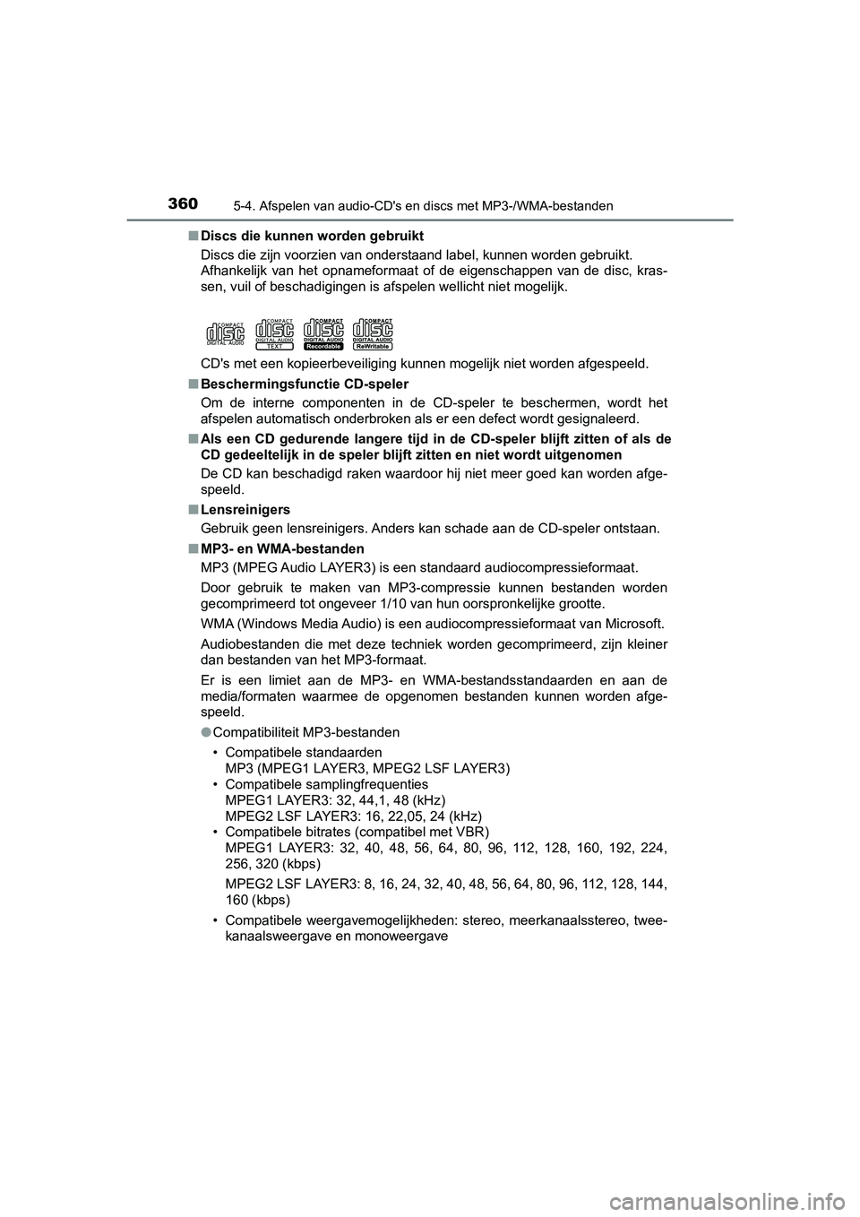 TOYOTA YARIS HATCHBACK 2018  Instructieboekje (in Dutch) 3605-4. Afspelen van audio-CD's en discs met MP3-/WMA-bestanden
YARIS_HV_OM_Europe_OM52C96E■
Discs die kunnen worden gebruikt
Discs die zijn voorzien van onderstaand label, kunnen worden ge brui