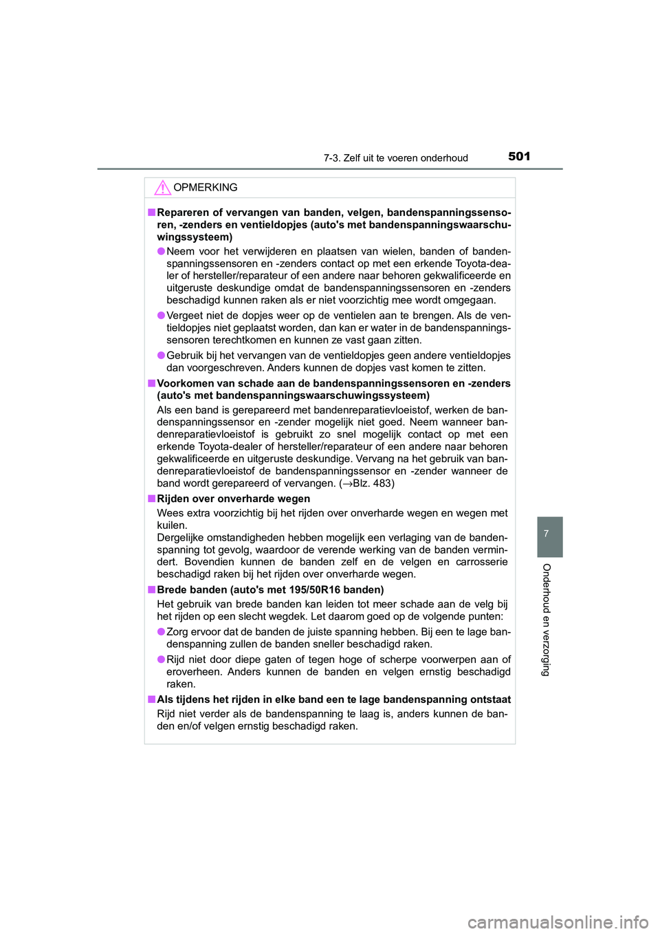 TOYOTA YARIS HATCHBACK 2018 Instructieboekje (in Dutch) 5017-3. Zelf uit te voeren onderhoud
7
Onderhoud en verzorging
YARIS_HV_OM_Europe_OM52C96E
OPMERKING
■Repareren of vervangen van banden, velgen, bandenspanningssenso-
ren, -zenders en ventieldopj TOYOTA YARIS HATCHBACK 2018 Instructieboekje (in Dutch) 5017-3. Zelf uit te voeren onderhoud
7
Onderhoud en verzorging
YARIS_HV_OM_Europe_OM52C96E
OPMERKING
■Repareren of vervangen van banden, velgen, bandenspanningssenso-
ren, -zenders en ventieldopj