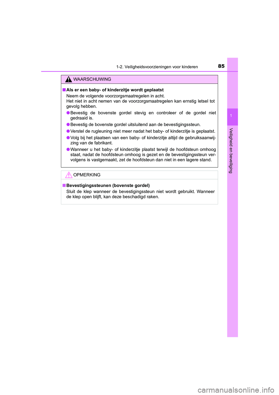 TOYOTA YARIS HATCHBACK 2018 Instructieboekje (in Dutch) 851-2. Veiligheidsvoorzieningen voor kinderen
1
Veiligheid en beveiliging
YARIS_HV_OM_Europe_OM52C96E
WAARSCHUWING
■Als er een baby- of kinderzitje wordt geplaatst
Neem de volgende voorzorgsmaatrege TOYOTA YARIS HATCHBACK 2018 Instructieboekje (in Dutch) 851-2. Veiligheidsvoorzieningen voor kinderen
1
Veiligheid en beveiliging
YARIS_HV_OM_Europe_OM52C96E
WAARSCHUWING
■Als er een baby- of kinderzitje wordt geplaatst
Neem de volgende voorzorgsmaatrege
