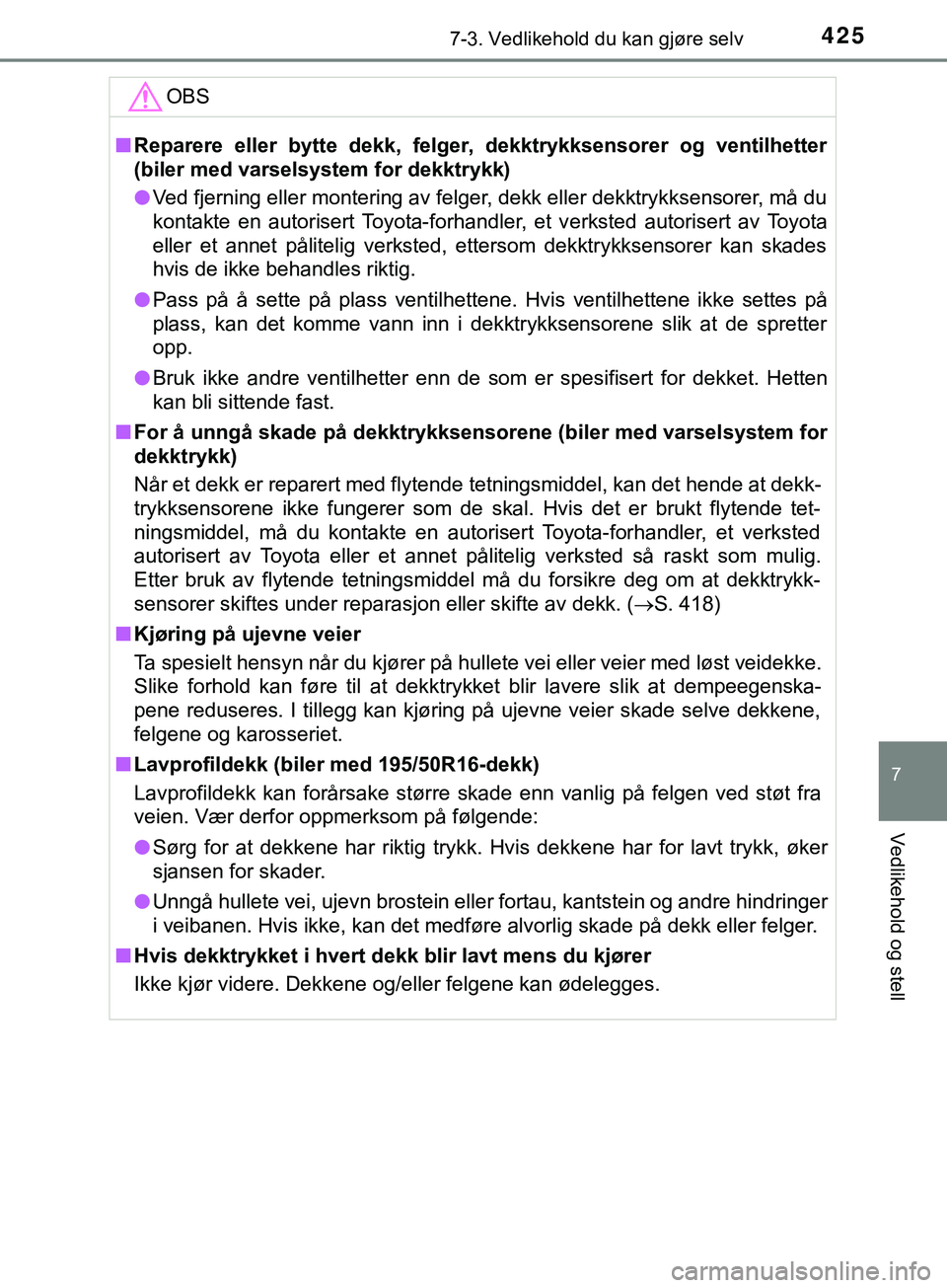 TOYOTA YARIS HATCHBACK 2018 Instruksjoner for bruk (in Norwegian) 4257-3. Vedlikehold du kan gjøre selv
7
Vedlikehold og stell
YARIS_HV_OM_Europe_OM52C96NOOBS
n
Reparere eller bytte dekk, felger, dekktrykksensorer og ventilhetter
(biler med varselsystem for dekktry TOYOTA YARIS HATCHBACK 2018 Instruksjoner for bruk (in Norwegian) 4257-3. Vedlikehold du kan gjøre selv
7
Vedlikehold og stell
YARIS_HV_OM_Europe_OM52C96NOOBS
n
Reparere eller bytte dekk, felger, dekktrykksensorer og ventilhetter
(biler med varselsystem for dekktry