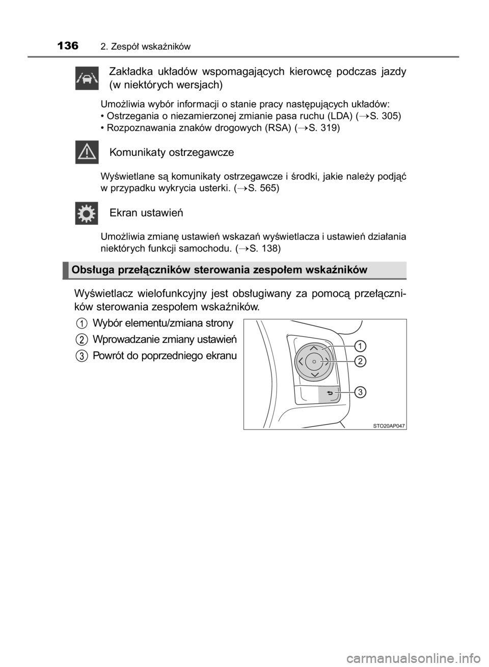 TOYOTA YARIS HATCHBACK 2018  Instrukcja obsługi (in Polish) Zak∏adka  uk∏adów  wspomagajàcych  kierowc´  podczas  jazdy
(w niektórych wersjach)
Umo˝liwia wybór informacji o stanie pracy nast´pujàcych uk∏adów:
• Ostrzegania o niezamierzonej zmi