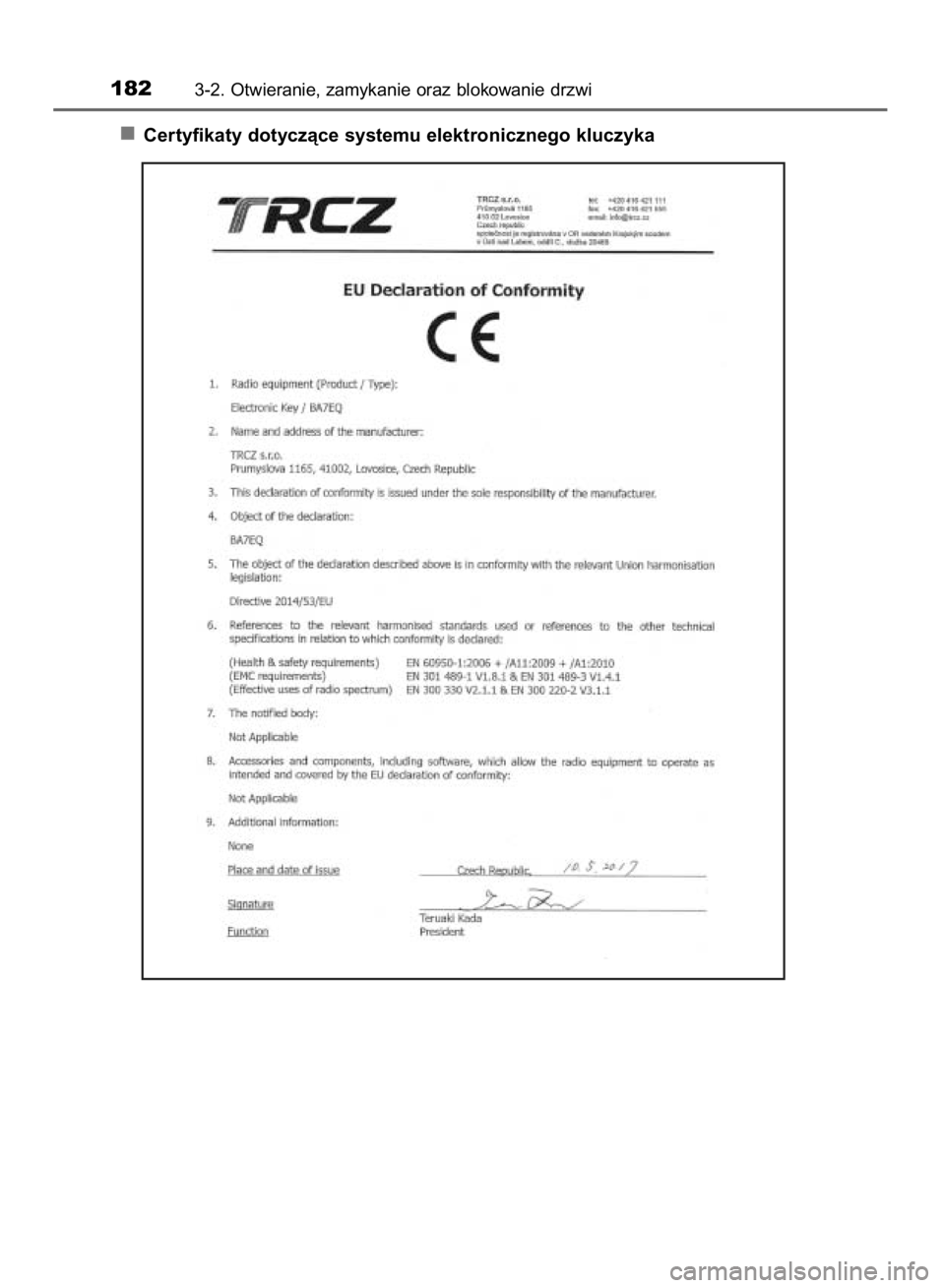 TOYOTA YARIS HATCHBACK 2018  Instrukcja obsługi (in Polish) Certyfikaty dotyczàce systemu elektronicznego kluczyka
1823-2. Otwieranie, zamykanie oraz blokowanie drzwi
15 YARIS HV OM52C96E  4/9/18  11:48 AM  Page 182    (Black plate) 
