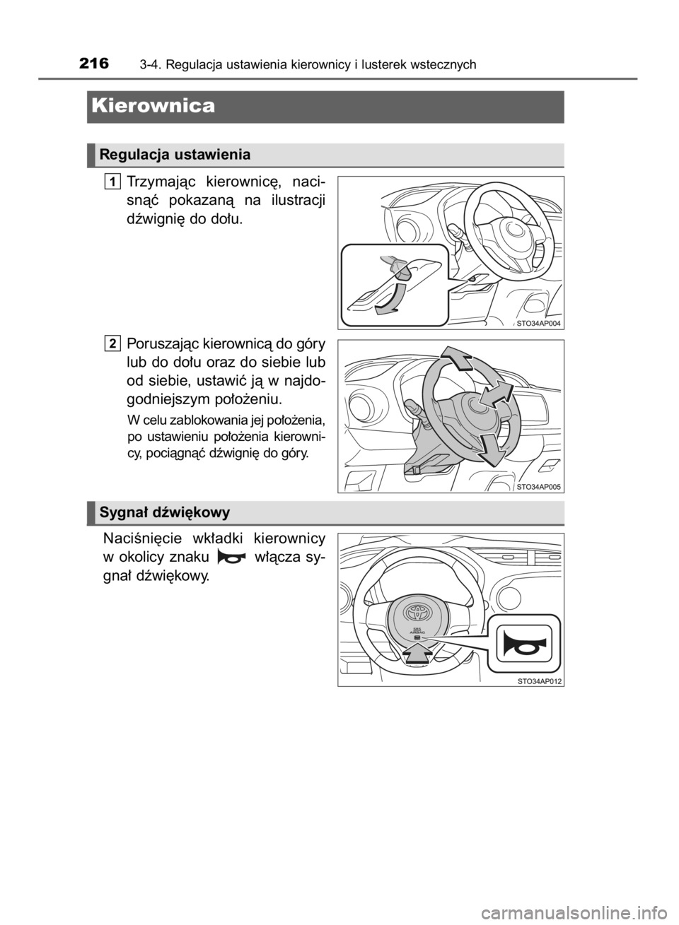 TOYOTA YARIS HATCHBACK 2018  Instrukcja obsługi (in Polish) Trzymajàc  kierownic´,  naci-
snàç  pokazanà  na  ilustracji
dêwigni´ do do∏u.
Poruszajàc kierownicà do góry
lub do do∏u oraz do siebie lub
od  siebie,  ustawiç  jà  w najdo-
godniejsz