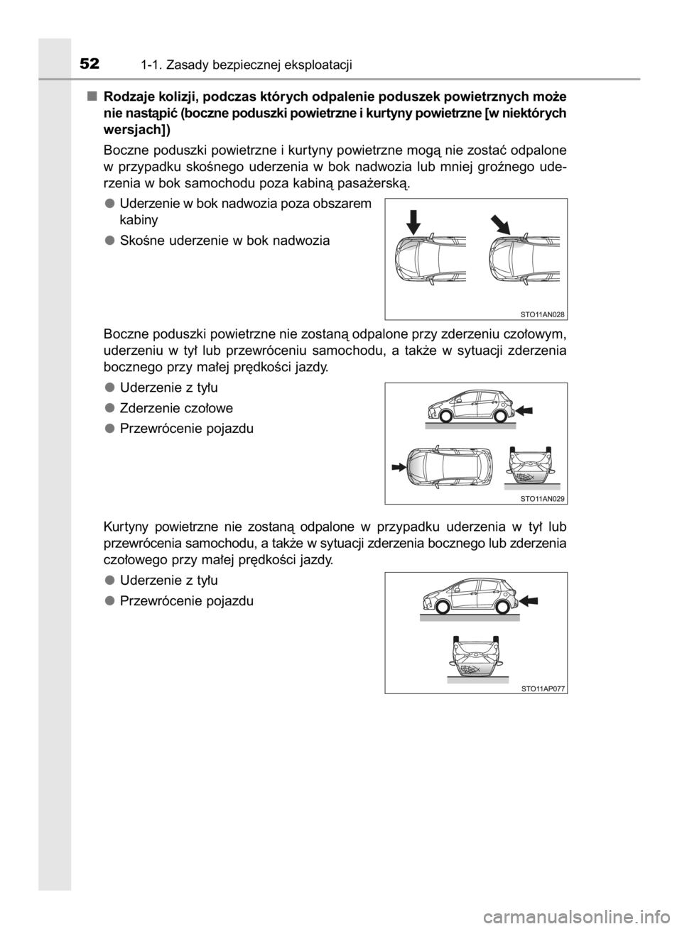 TOYOTA YARIS HATCHBACK 2018  Instrukcja obsługi (in Polish) Rodzaje kolizji, podczas których odpalenie poduszek powietrznych mo˝e
nie nastàpiç (boczne poduszki powietrzne i kurtyny powietrzne [w niektórych
wersjach])
Boczne poduszki powietrzne i kur tyny 