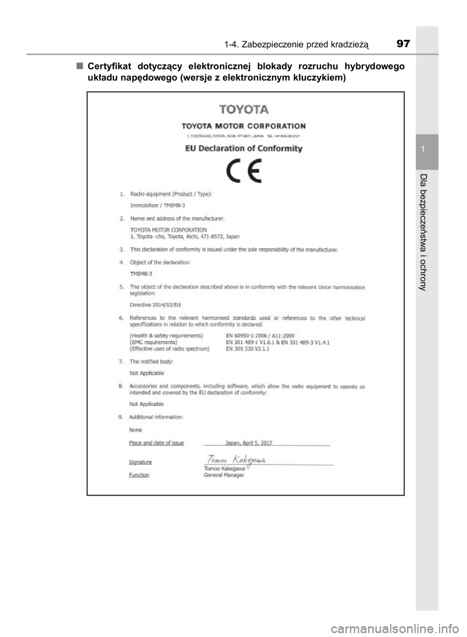 TOYOTA YARIS HATCHBACK 2018  Instrukcja obsługi (in Polish) Certyfikat  dotyczàcy  elektronicznej  blokady  rozruchu  hybrydowego
uk∏adu nap´dowego (wersje z elektronicznym kluczykiem)
1-4. Zabezpieczenie przed kradzie˝à97
1
Dla bezpieczeƒstwa i ochrony