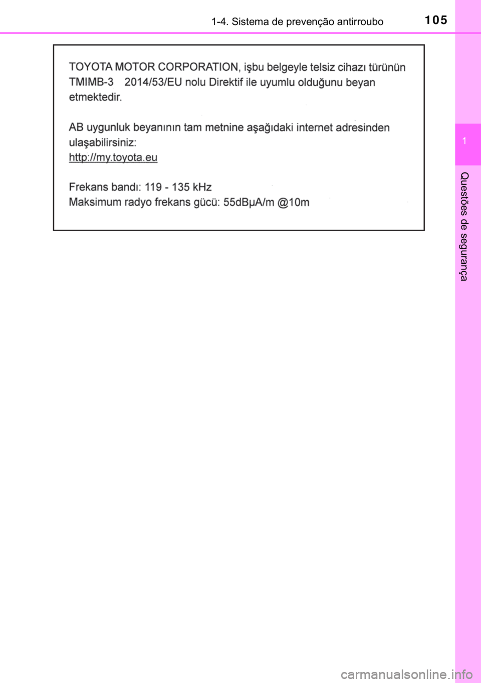 TOYOTA YARIS HATCHBACK 2018  Manual de utilização (in Portuguese) 105������6�L�V�W�H�P�D��G�H��S�U�H�Y�H�Q�o�m�R��D�Q�W�L�U�U�R�X�E�R
�
�4�X�H�V�W�}�H�V��G�H��V�H�J�X�U�D�Q�o�D 