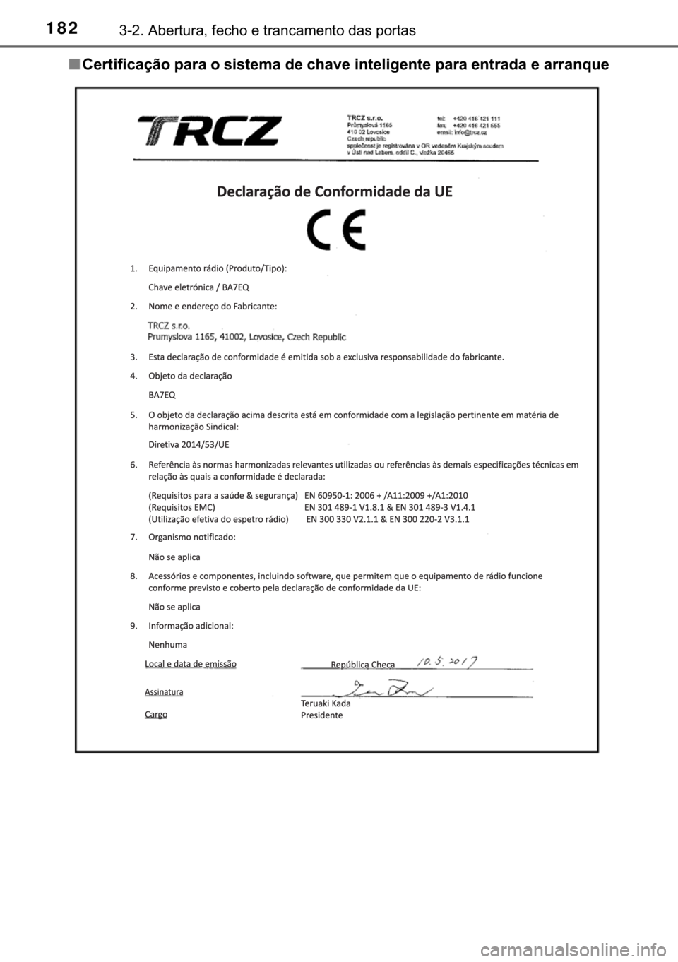 TOYOTA YARIS HATCHBACK 2018  Manual de utilização (in Portuguese) 182������$�E�H�U�W�X�U�D���I�H�F�K�R��H��W�U�D�Q�F�D�P�H�Q�W�R��G�D�V��S�R�U�W�D�V
■�&�H�U�W�L�I�L�F�D�o�m�R��S�D�U�D��R��V�L�V�W�H�P�D��G�H��F�K�D�Y�H��L�Q�W�H�O�L�J�H�Q�W�H��S�D�