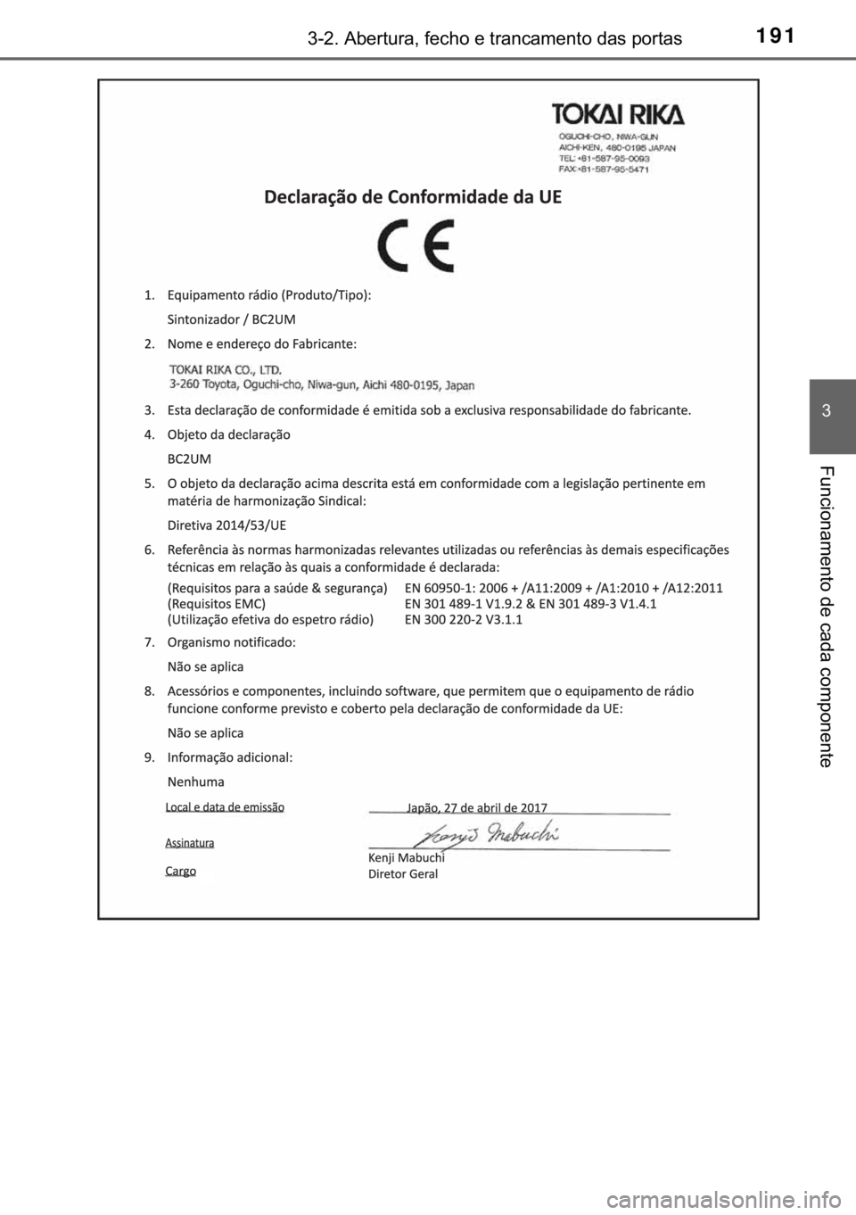 TOYOTA YARIS HATCHBACK 2018  Manual de utilização (in Portuguese) 191������$�E�H�U�W�X�U�D���I�H�F�K�R��H��W�U�D�Q�F�D�P�H�Q�W�R��G�D�V��S�R�U�W�D�V
�
�)�X�Q�F�L�R�Q�D�P�H�Q�W�R��G�H��F�D�G�D��F�R�P�S�R�Q�H�Q�W�H 
