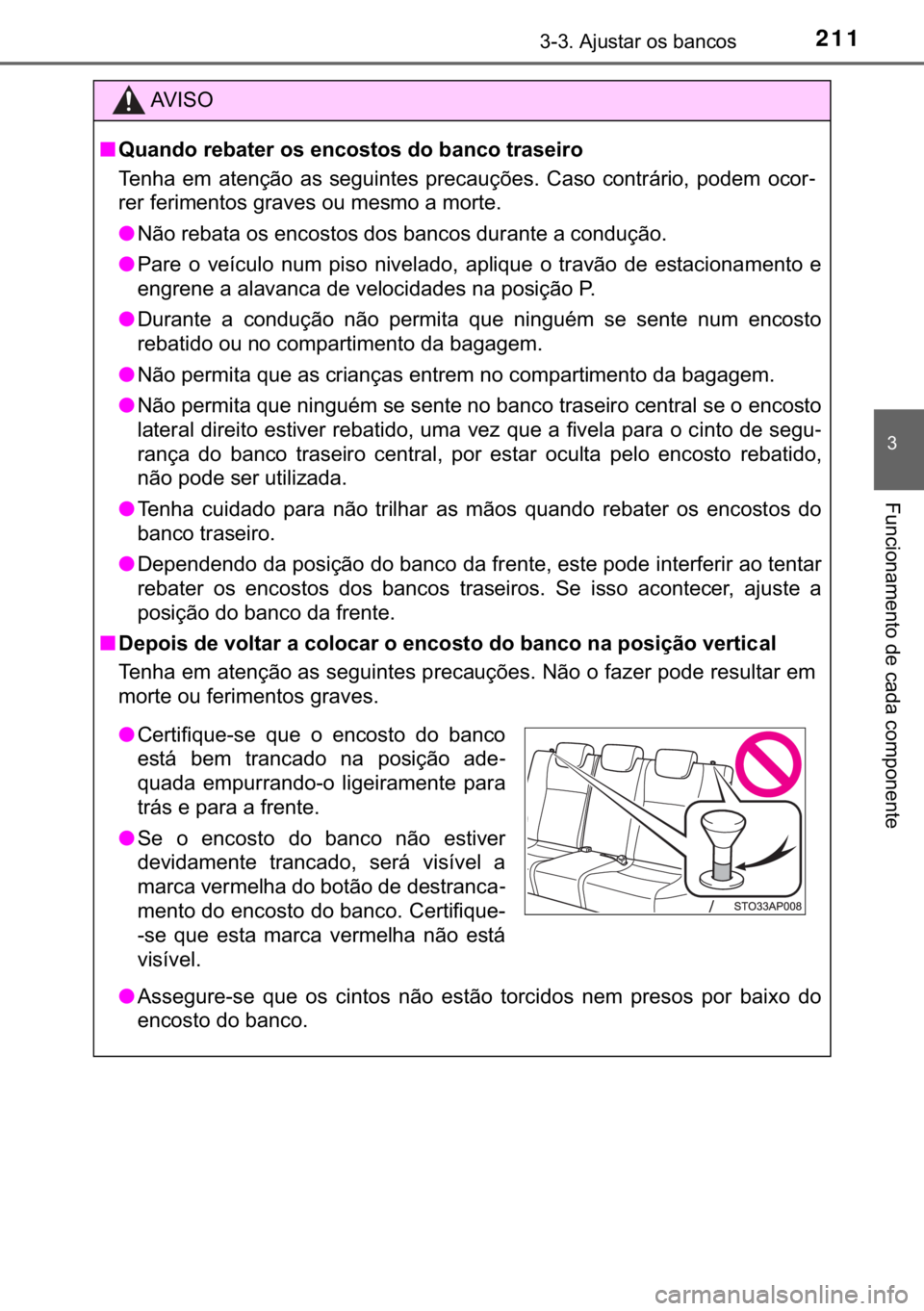 TOYOTA YARIS HATCHBACK 2018  Manual de utilização (in Portuguese) 211������$�M�X�V�W�D�U��R�V��E�D�Q�F�R�V
�
�)�X�Q�F�L�R�Q�D�P�H�Q�W�R��G�H��F�D�G�D��F�R�P�S�R�Q�H�Q�W�H
�$�9 �, �6 �2
■�4�X�D�Q�G�R��U�H�E�D�W�H�U��R�V��H�Q�F�R�V�W�R�V��G�R��E�D�Q�