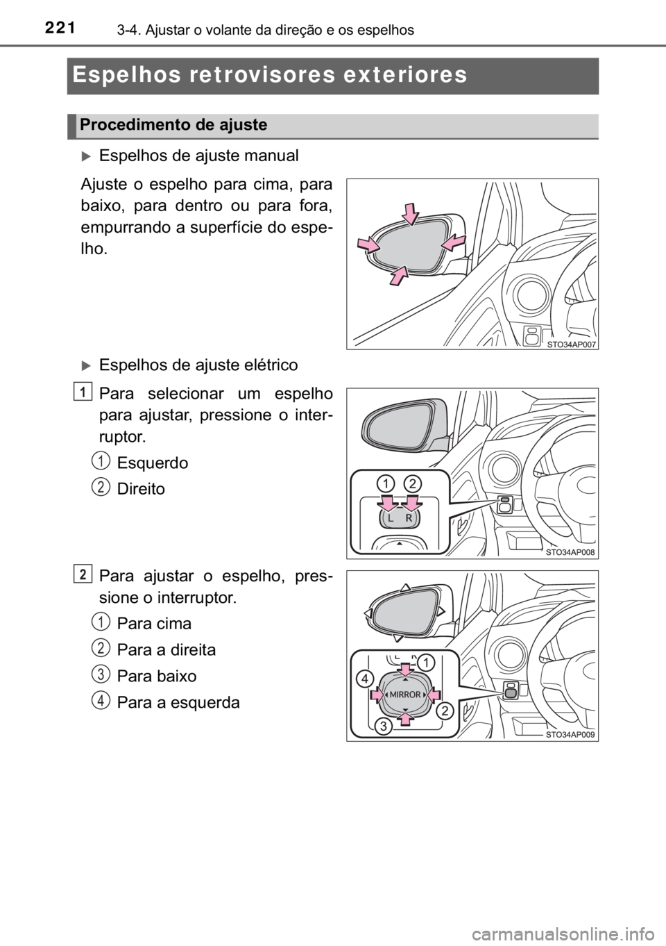 TOYOTA YARIS HATCHBACK 2018  Manual de utilização (in Portuguese) 221������$�M�X�V�W�D�U��R��Y�R�O�D�Q�W�H��G�D��G�L�U�H�o�m�R��H��R�V��H�V�S�H�O�K�R�V
Espelhos retrovisores exteriores
�X�(�V�S�H�O�K�R�V��G�H��D�M�X�V�W�H��P�D�Q�X�D�O
�$�M�X�V�W�H� �