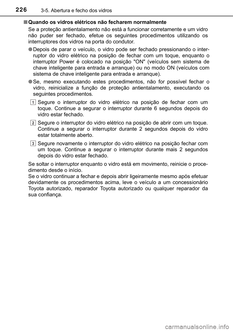 TOYOTA YARIS HATCHBACK 2018  Manual de utilização (in Portuguese) 226������$�E�H�U�W�X�U�D��H��I�H�F�K�R��G�R�V��Y�L�G�U�R�V
■<00340058004400510047005200030052005600030059004c004700550052005600030048004f007000570055004c00460052005600030051006d005200030049