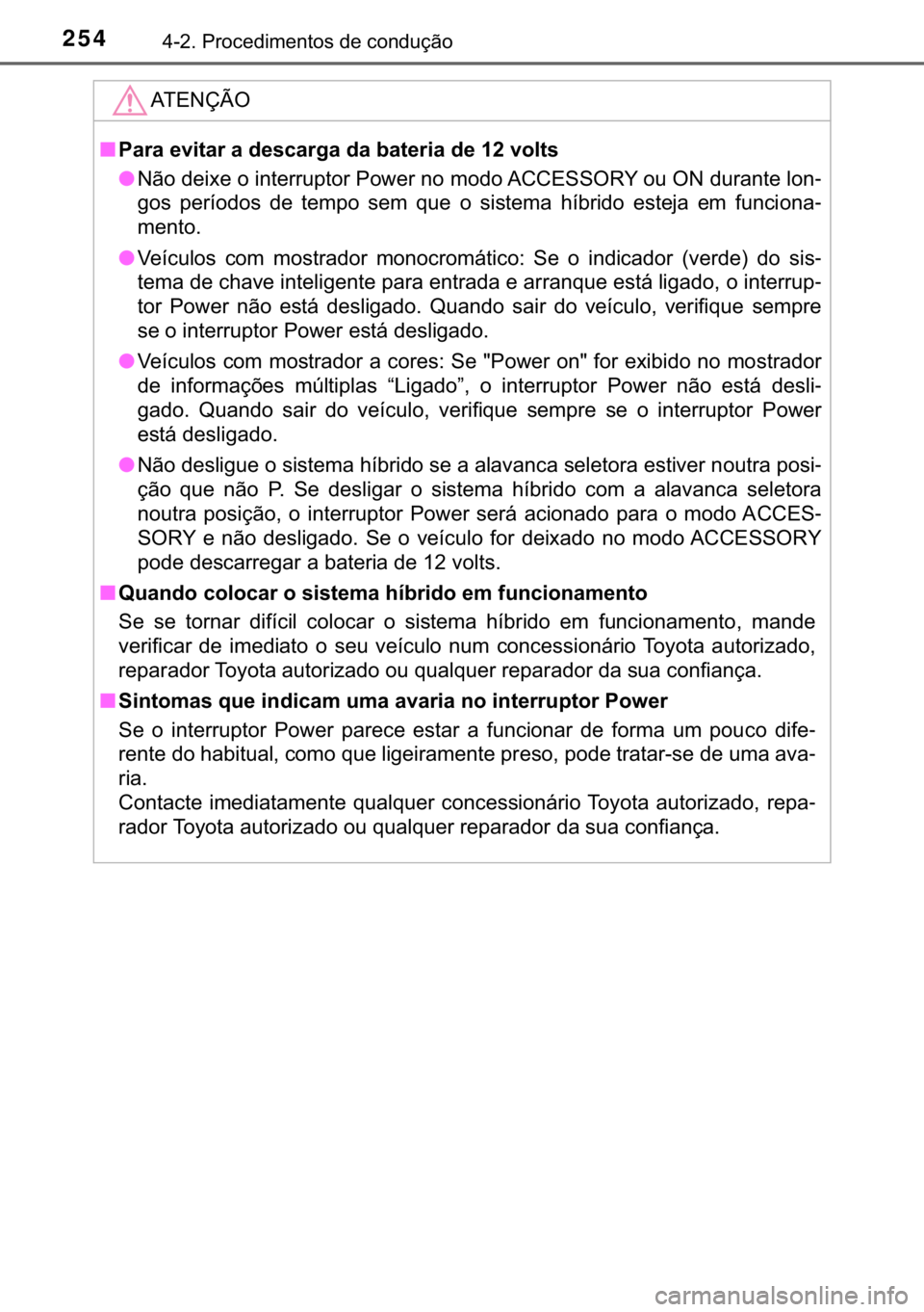 TOYOTA YARIS HATCHBACK 2018  Manual de utilização (in Portuguese) 254������3�U�R�F�H�G�L�P�H�Q�W�R�V��G�H��F�R�Q�G�X�o�m�R
�$�7�(�1�d�