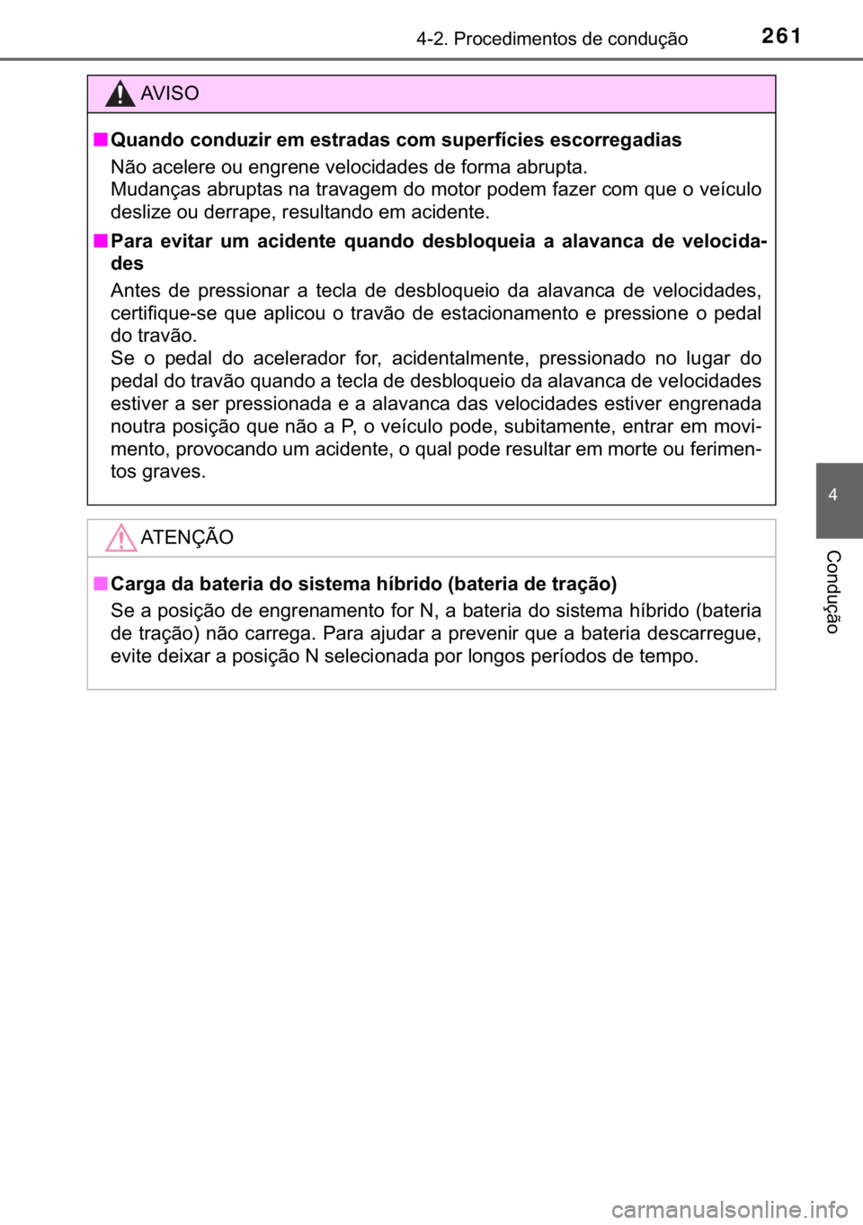 TOYOTA YARIS HATCHBACK 2018  Manual de utilização (in Portuguese) 261������3�U�R�F�H�G�L�P�H�Q�W�R�V��G�H��F�R�Q�G�X�o�m�R
�
�&�R�Q�G�X�o�m�R
�$�9 �, �6 �2
■<003400580044005100470052000300460052005100470058005d004c005500030048005000030048005600570055004400