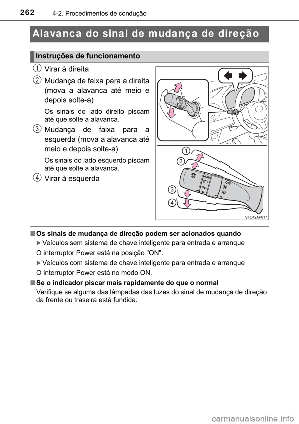 TOYOTA YARIS HATCHBACK 2018  Manual de utilização (in Portuguese) 262������3�U�R�F�H�G�L�P�H�Q�W�R�V��G�H��F�R�Q�G�X�o�m�R
Alavanca do sinal de mudança de direção
�9�L�U�D�U��j��G�L�U�H�L�W�D
�0�X�G�D�Q�o�D��G�H��I�D�L�[�D��S�D�U�D��D��G�L�U�H�L�W�D