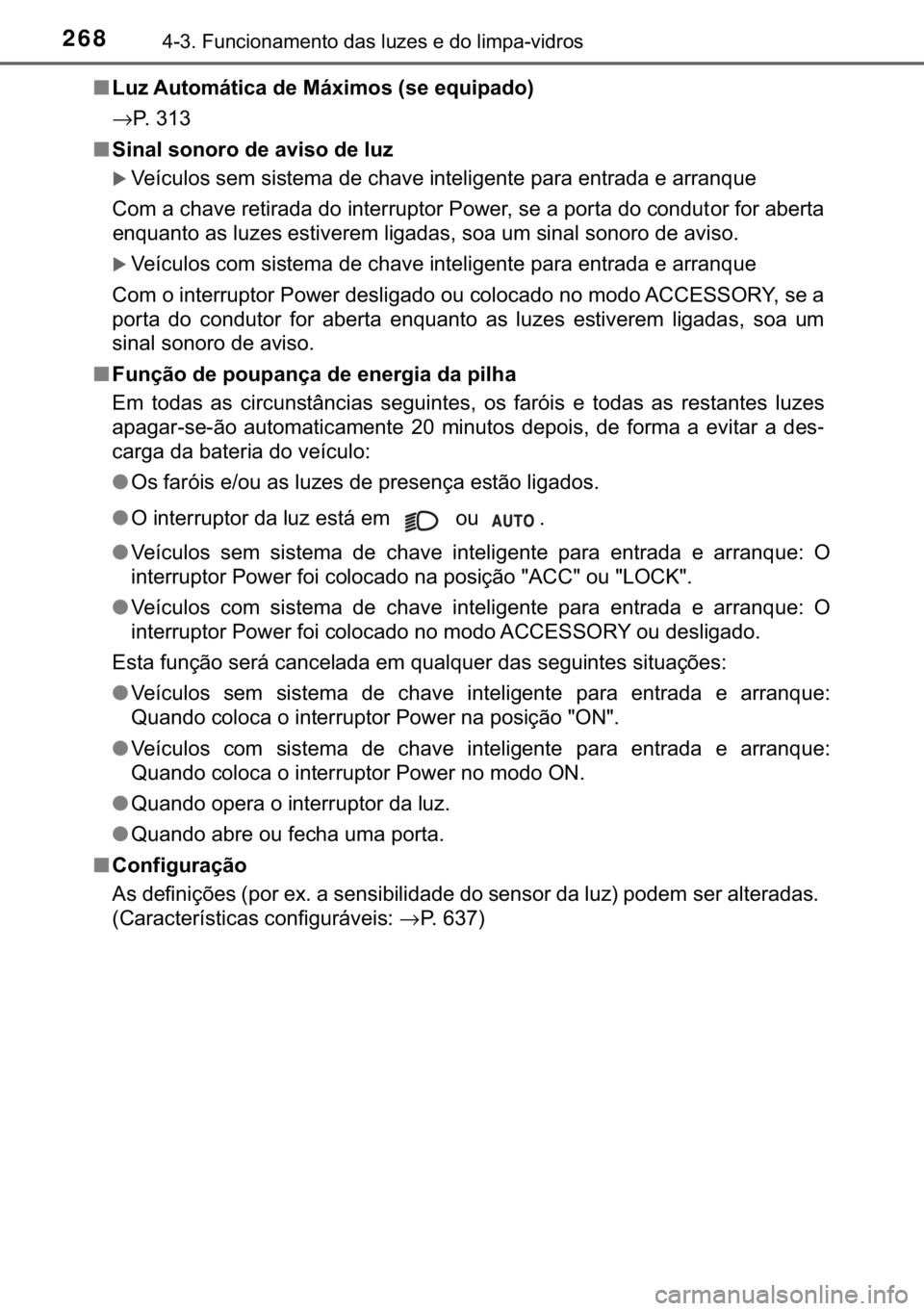 TOYOTA YARIS HATCHBACK 2018  Manual de utilização (in Portuguese) 268������)�X�Q�F�L�R�Q�D�P�H�Q�W�R��G�D�V��O�X�]�H�V��H��G�R��O�L�P�S�D��Y�L�G�U�R�V
■�/�X�]��$�X�W�R�P�i�W�L�F�D��G�H��0�i�[�L�P�R�V���V�H��H�T�X�L�S�D�G�R�
→�3�����
■�6�