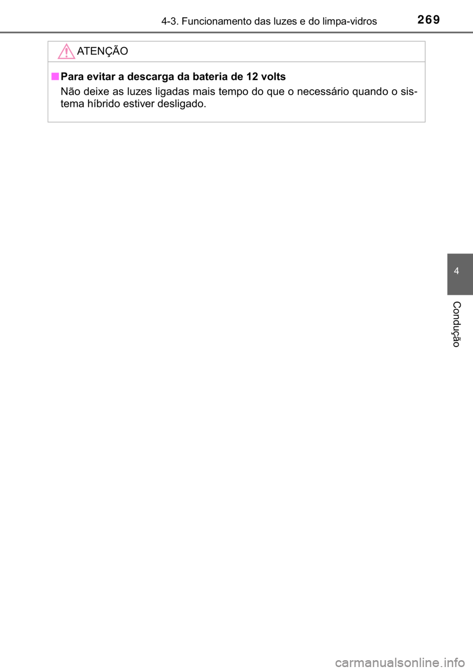 TOYOTA YARIS HATCHBACK 2018  Manual de utilização (in Portuguese) 269������)�X�Q�F�L�R�Q�D�P�H�Q�W�R��G�D�V��O�X�]�H�V��H��G�R��O�L�P�S�D��Y�L�G�U�R�V
�
�&�R�Q�G�X�o�m�R
�$�7�(�1�d�