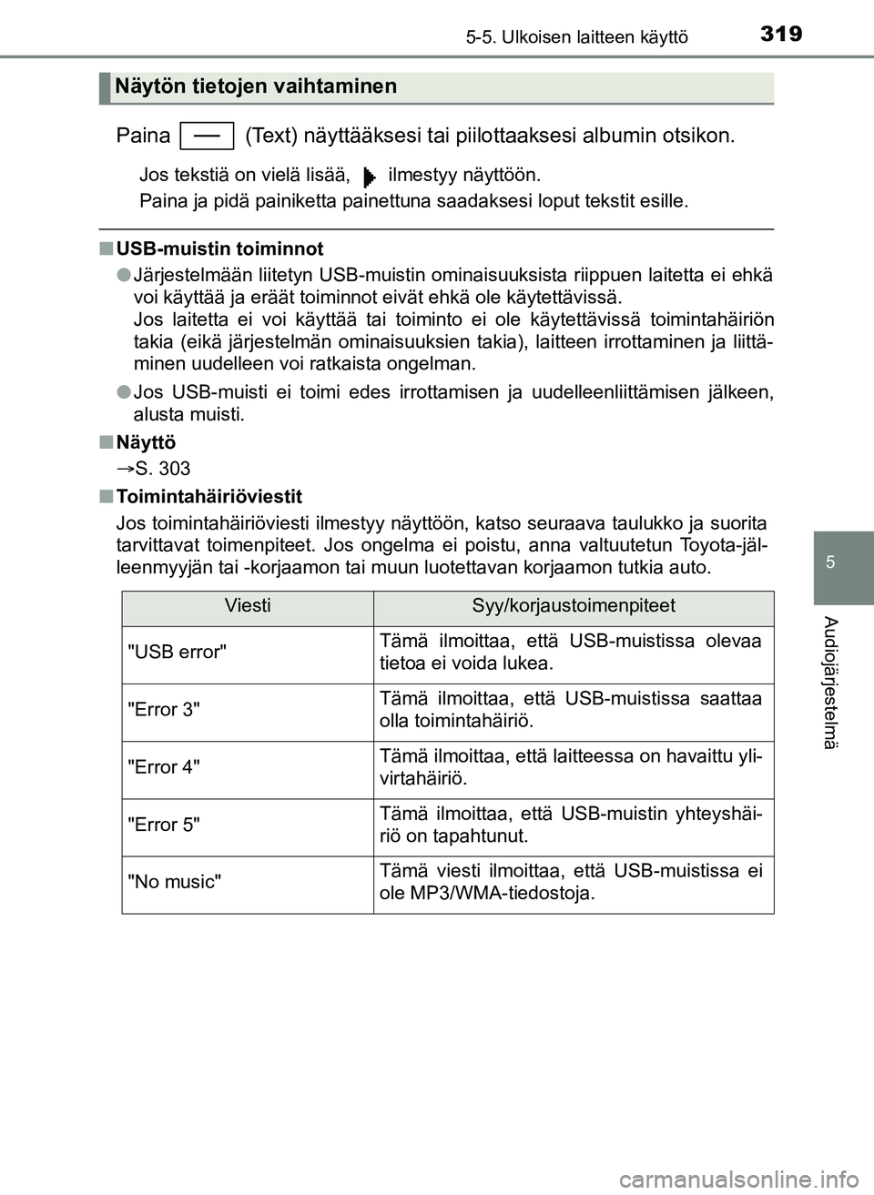 TOYOTA YARIS HATCHBACK 2018  Omistajan Käsikirja (in Finnish) 3195-5. Ulkoisen laitteen käyttö
5
Audiojärjestelmä
YARIS_HV_OM_Europe_OM52C96FI
Paina   (Text) näyttääksesi tai piilottaaksesi albumin otsikon.
Jos tekstiä on vielä lisää,   ilmestyy näyt