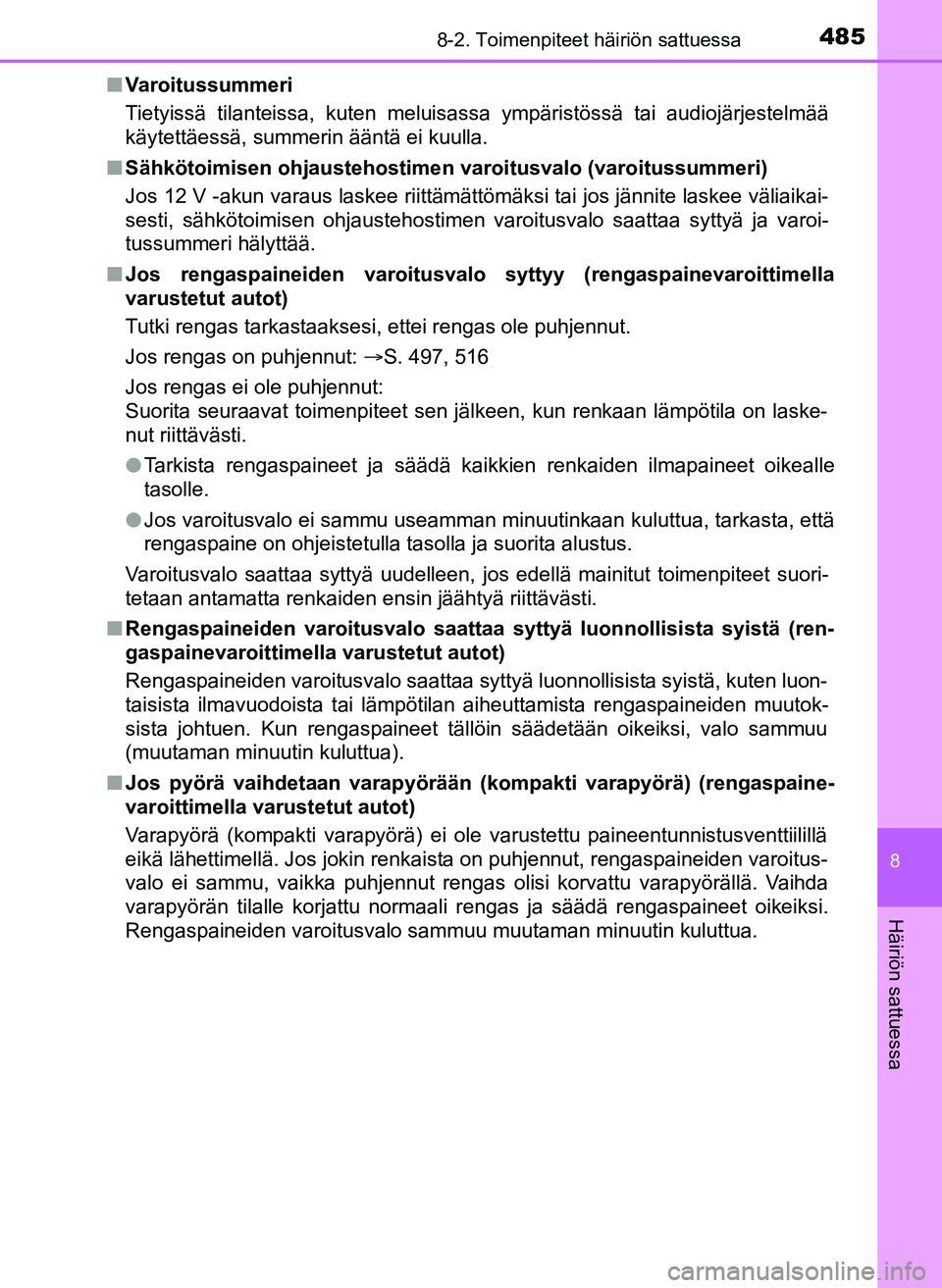 TOYOTA YARIS HATCHBACK 2018 Omistajan Käsikirja (in Finnish) 4858-2. Toimenpiteet häiriön sattuessa
8
Häiriön sattuessa
YARIS_HV_OM_Europe_OM52C96FIn
Varoitussummeri
Tietyissä tilanteissa, kuten meluisassa ympäristössä tai audiojärjestelmää
käytettà TOYOTA YARIS HATCHBACK 2018 Omistajan Käsikirja (in Finnish) 4858-2. Toimenpiteet häiriön sattuessa
8
Häiriön sattuessa
YARIS_HV_OM_Europe_OM52C96FIn
Varoitussummeri
Tietyissä tilanteissa, kuten meluisassa ympäristössä tai audiojärjestelmää
käytettÃ