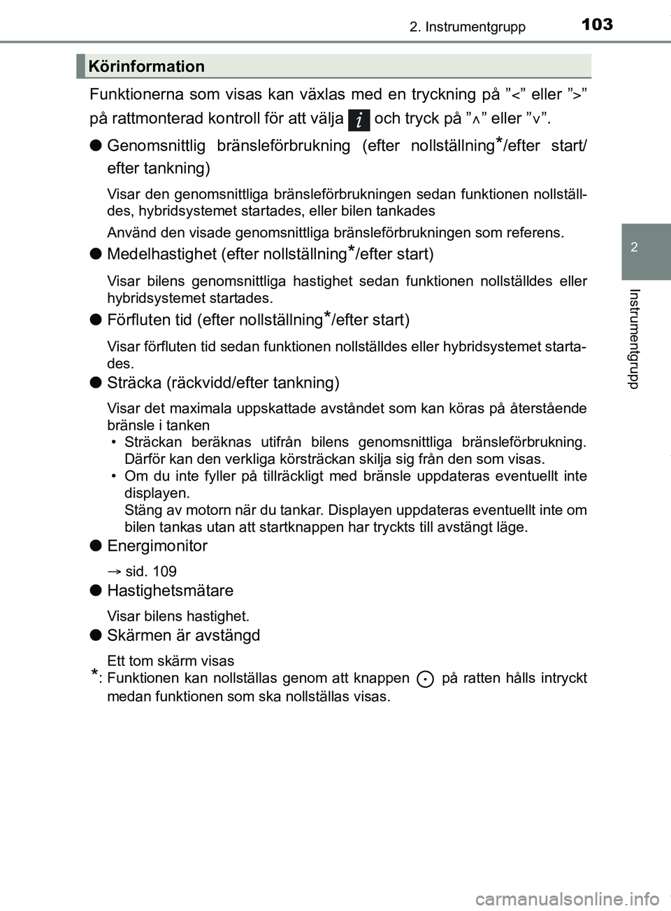 TOYOTA YARIS HATCHBACK 2018  Bruksanvisningar (in Swedish) 1032. Instrumentgrupp
2
Instrumentgrupp
YARIS_HV_OM_Europe_OM52C96SE
Funktionerna som visas kan växlas med en tryckning på ”” eller ””
på rattmonterad kontroll för att välja   och t