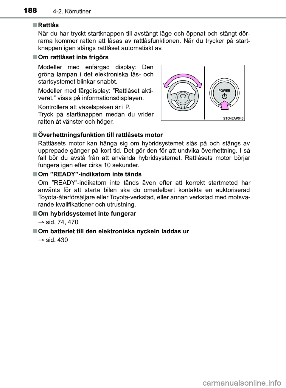 TOYOTA YARIS HATCHBACK 2018 Bruksanvisningar (in Swedish) 1884-2. Körrutiner
YARIS_HV_OM_Europe_OM52C96SEn
Rattlås
När du har tryckt startknappen till avstängt läge och öppnat och stängt dör-
rarna kommer ratten att låsas av rattlåsfunktionen. När TOYOTA YARIS HATCHBACK 2018 Bruksanvisningar (in Swedish) 1884-2. Körrutiner
YARIS_HV_OM_Europe_OM52C96SEn
Rattlås
När du har tryckt startknappen till avstängt läge och öppnat och stängt dör-
rarna kommer ratten att låsas av rattlåsfunktionen. När