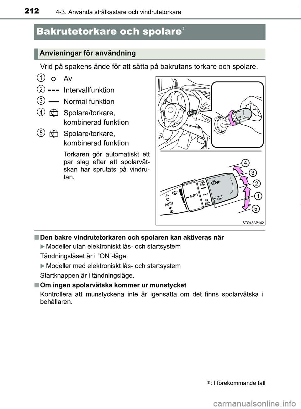 TOYOTA YARIS HATCHBACK 2018 Bruksanvisningar (in Swedish) 2124-3. Använda strålkastare och vindrutetorkare
YARIS_HV_OM_Europe_OM52C96SE
Bakrutetorkare och spolare
Vrid på spakens ände för att sätta på bakrutans torkare och spolare.Av
Intervallfunkt TOYOTA YARIS HATCHBACK 2018 Bruksanvisningar (in Swedish) 2124-3. Använda strålkastare och vindrutetorkare
YARIS_HV_OM_Europe_OM52C96SE
Bakrutetorkare och spolare
Vrid på spakens ände för att sätta på bakrutans torkare och spolare.Av
Intervallfunkt