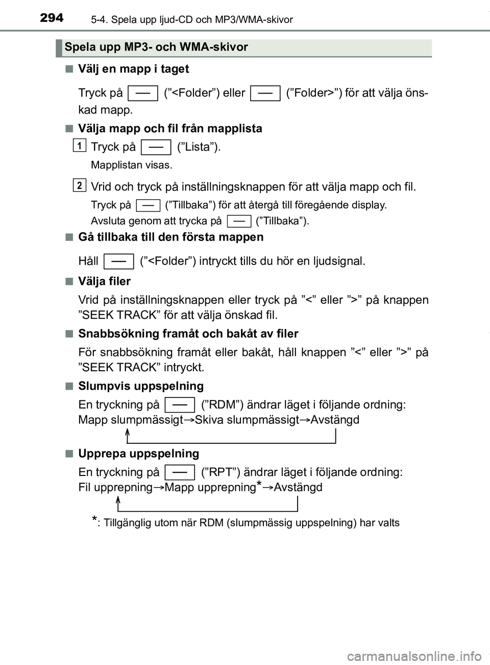 TOYOTA YARIS HATCHBACK 2018 Bruksanvisningar (in Swedish) 2945-4. Spela upp ljud-CD och MP3/WMA-skivor
YARIS_HV_OM_Europe_OM52C96SEn
Välj en mapp i taget
Tryck på (”<Folder”) eller (”Folder>”) för att välja öns-
kad mapp.
nVälja mapp och fi TOYOTA YARIS HATCHBACK 2018 Bruksanvisningar (in Swedish) 2945-4. Spela upp ljud-CD och MP3/WMA-skivor
YARIS_HV_OM_Europe_OM52C96SEn
Välj en mapp i taget
Tryck på (”<Folder”) eller (”Folder>”) för att välja öns-
kad mapp.
nVälja mapp och fi
