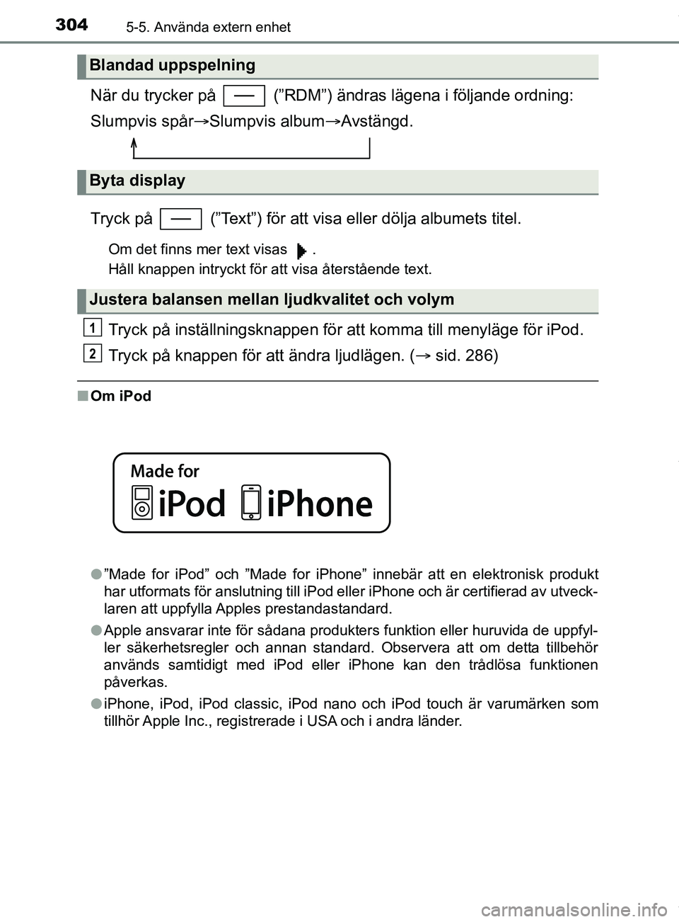TOYOTA YARIS HATCHBACK 2018 Bruksanvisningar (in Swedish) 3045-5. Använda extern enhet
YARIS_HV_OM_Europe_OM52C96SE
När du trycker på (”RDM”) ändras lägena i följande ordning:
Slumpvis spårSlumpvis album Avstängd.
Tryck på (”Text”) TOYOTA YARIS HATCHBACK 2018 Bruksanvisningar (in Swedish) 3045-5. Använda extern enhet
YARIS_HV_OM_Europe_OM52C96SE
När du trycker på (”RDM”) ändras lägena i följande ordning:
Slumpvis spårSlumpvis album Avstängd.
Tryck på (”Text”)