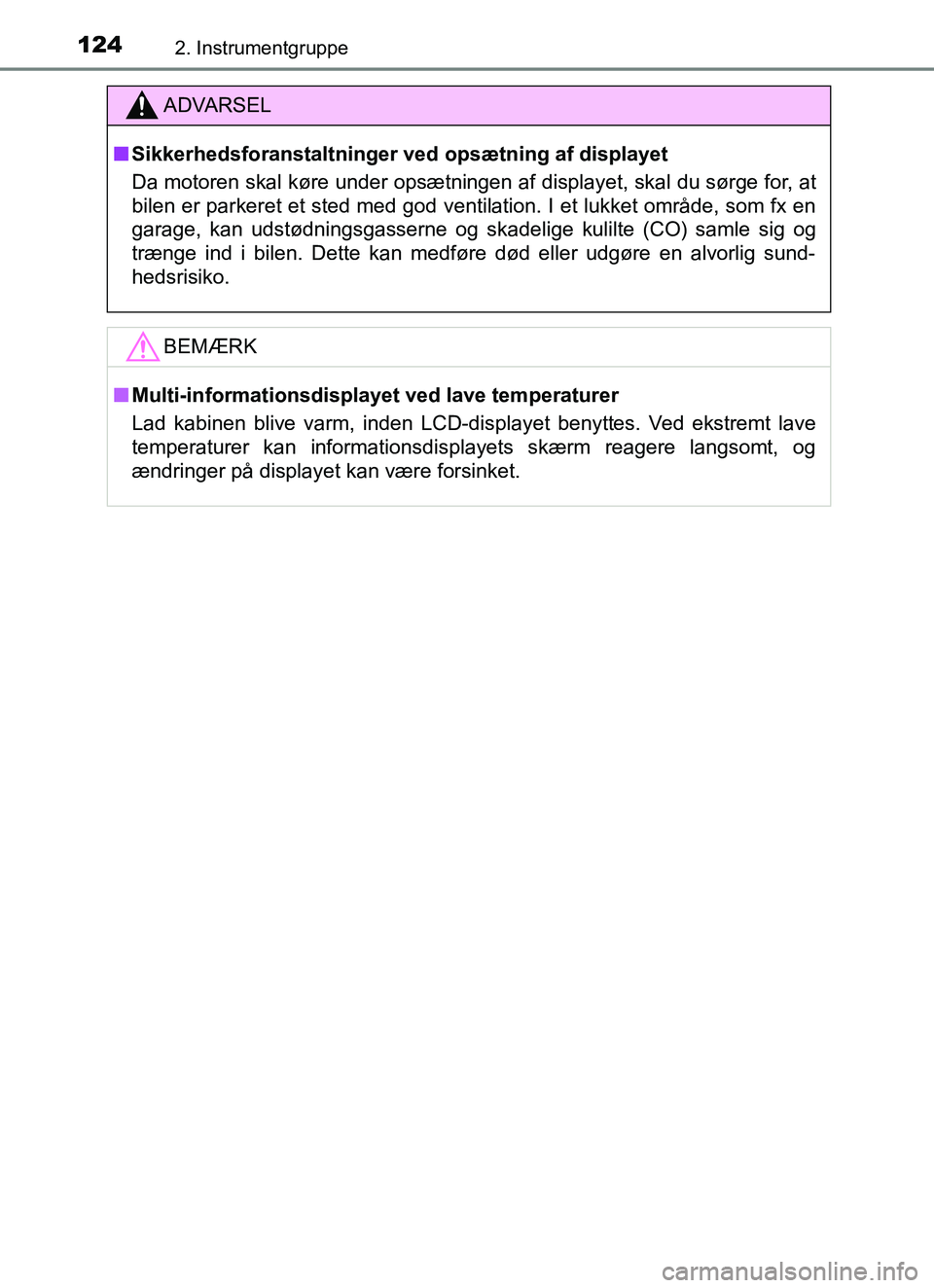 TOYOTA YARIS HATCHBACK 2017 Brugsanvisning (in Danish) 1242. Instrumentgruppe
YARIS_HV_OM_Europe_OM52J66DK
ADVARSEL
n Sikkerhedsforanstaltninger ved opsætning af displayet
Da motoren skal køre under opsætningen af displayet, skal du sørge for, at
bile TOYOTA YARIS HATCHBACK 2017 Brugsanvisning (in Danish) 1242. Instrumentgruppe
YARIS_HV_OM_Europe_OM52J66DK
ADVARSEL
n Sikkerhedsforanstaltninger ved opsætning af displayet
Da motoren skal køre under opsætningen af displayet, skal du sørge for, at
bile