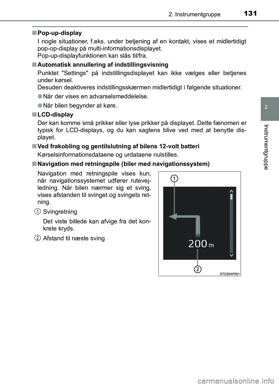 TOYOTA YARIS HATCHBACK 2017  Brugsanvisning (in Danish) 1312. Instrumentgruppe
2
Instrumentgruppe
YARIS_HV_OM_Europe_OM52J66DK
nPop-up-display
I nogle situationer, f.eks. under betjening af en kontakt, vises et midlertidigt
pop-op-display på multi-informa