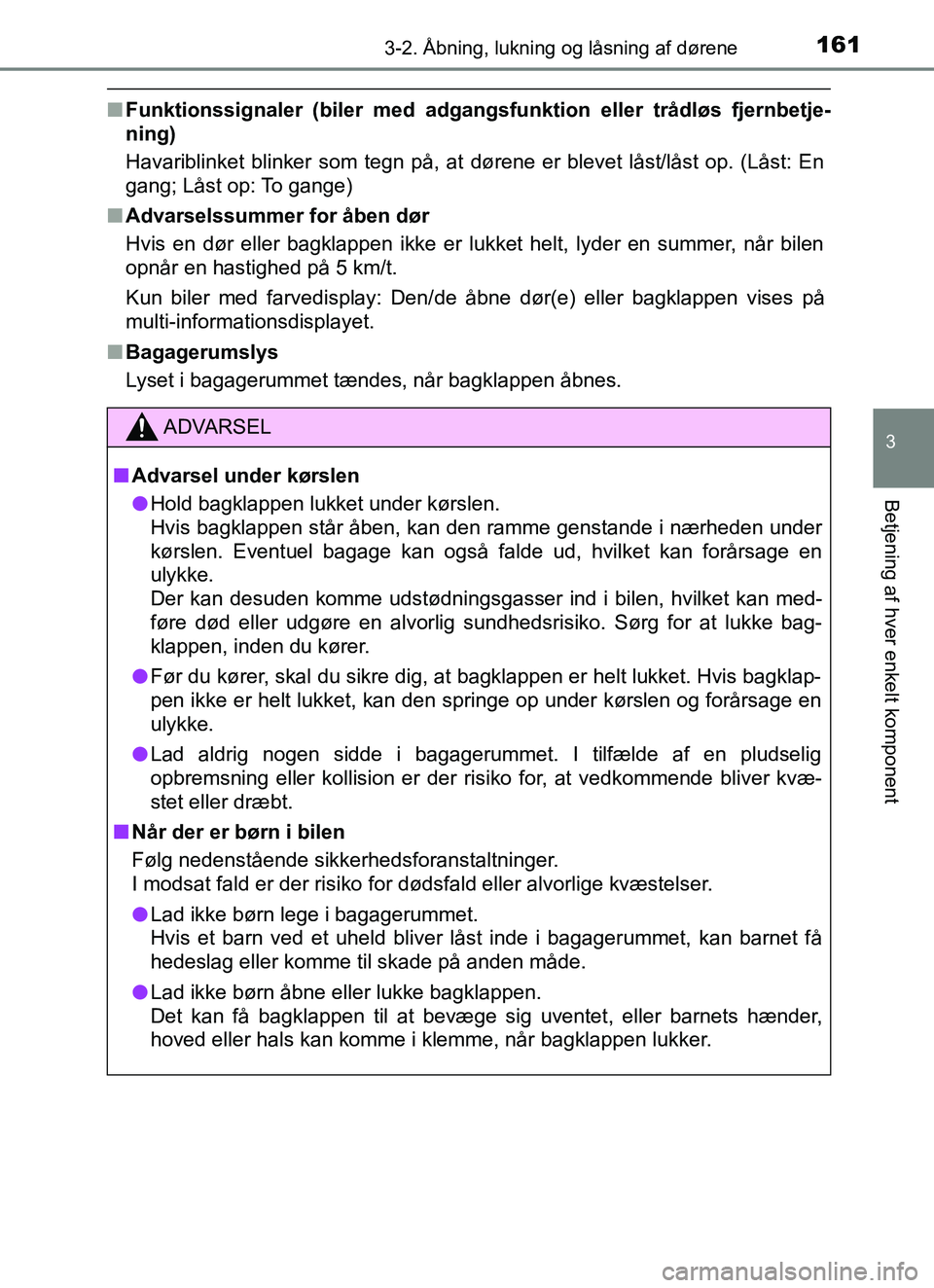 TOYOTA YARIS HATCHBACK 2017 Brugsanvisning (in Danish) 1613-2. Åbning, lukning og låsning af dørene
3
Betjening af hver enkelt komponent
YARIS_HV_OM_Europe_OM52J66DK
nFunktionssignaler (biler med adgangsfunktion eller trådløs fjernbetje-
ning)
Havari TOYOTA YARIS HATCHBACK 2017 Brugsanvisning (in Danish) 1613-2. Åbning, lukning og låsning af dørene
3
Betjening af hver enkelt komponent
YARIS_HV_OM_Europe_OM52J66DK
nFunktionssignaler (biler med adgangsfunktion eller trådløs fjernbetje-
ning)
Havari