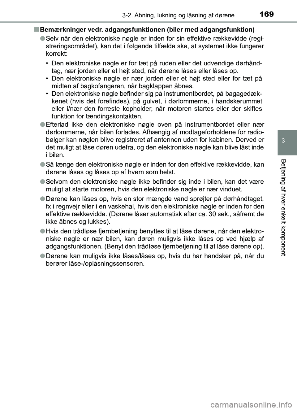 TOYOTA YARIS HATCHBACK 2017  Brugsanvisning (in Danish) 1693-2. Åbning, lukning og låsning af dørene
3
Betjening af hver enkelt komponent
YARIS_HV_OM_Europe_OM52J66DKn
Bemærkninger vedr. adgangsfunktionen (biler med adgangsfunktion)
lSelv når den elek