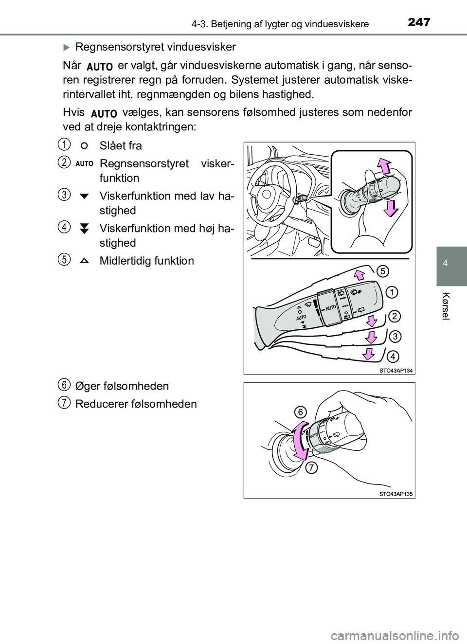 TOYOTA YARIS HATCHBACK 2017 Brugsanvisning (in Danish) 2474-3. Betjening af lygter og vinduesviskere
4
Kørsel
YARIS_HV_OM_Europe_OM52J66DK
Regnsensorstyret vinduesvisker
Når er valgt, går vinduesviskerne automatisk i gang, når senso-
ren registre TOYOTA YARIS HATCHBACK 2017 Brugsanvisning (in Danish) 2474-3. Betjening af lygter og vinduesviskere
4
Kørsel
YARIS_HV_OM_Europe_OM52J66DK
Regnsensorstyret vinduesvisker
Når er valgt, går vinduesviskerne automatisk i gang, når senso-
ren registre