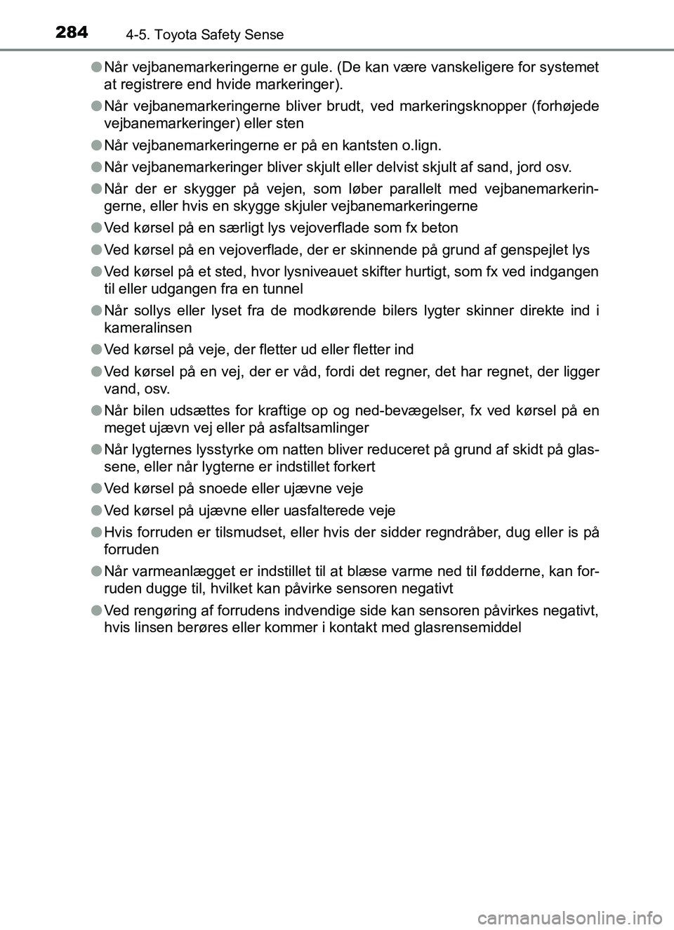 TOYOTA YARIS HATCHBACK 2017 Brugsanvisning (in Danish) 2844-5. Toyota Safety Sense
YARIS_HV_OM_Europe_OM52J66DKl
Når vejbanemarkeringerne er gule. (De kan være vanskeligere for systemet
at registrere end hvide markeringer).
l Når vejbanemarkeringerne b TOYOTA YARIS HATCHBACK 2017 Brugsanvisning (in Danish) 2844-5. Toyota Safety Sense
YARIS_HV_OM_Europe_OM52J66DKl
Når vejbanemarkeringerne er gule. (De kan være vanskeligere for systemet
at registrere end hvide markeringer).
l Når vejbanemarkeringerne b