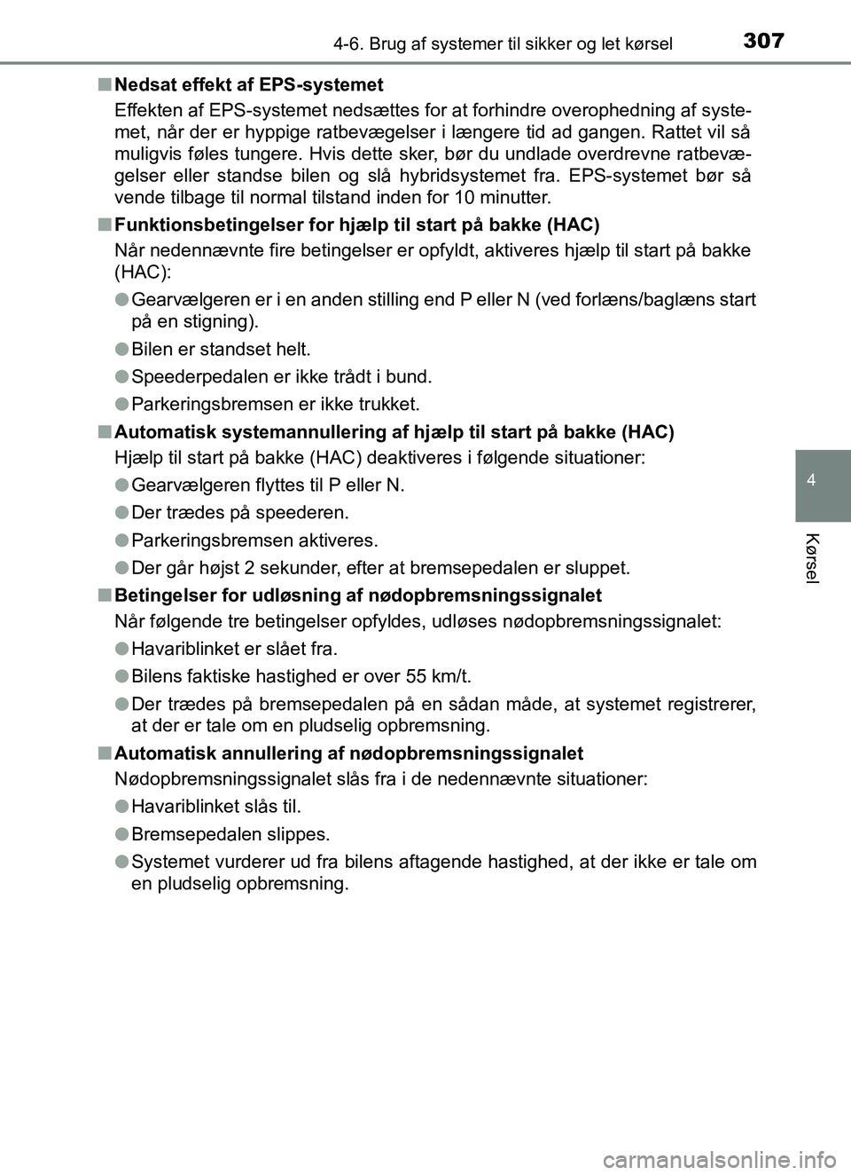 TOYOTA YARIS HATCHBACK 2017 Brugsanvisning (in Danish) 3074-6. Brug af systemer til sikker og let kørsel
4
Kørsel
YARIS_HV_OM_Europe_OM52J66DKn
Nedsat effekt af EPS-systemet
Effekten af EPS-systemet nedsættes for at forhindre overophedning af syste-
me TOYOTA YARIS HATCHBACK 2017 Brugsanvisning (in Danish) 3074-6. Brug af systemer til sikker og let kørsel
4
Kørsel
YARIS_HV_OM_Europe_OM52J66DKn
Nedsat effekt af EPS-systemet
Effekten af EPS-systemet nedsættes for at forhindre overophedning af syste-
me