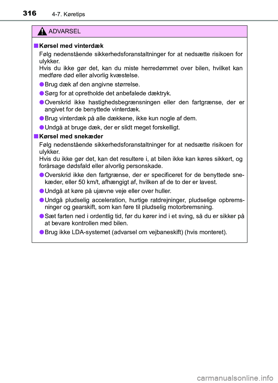 TOYOTA YARIS HATCHBACK 2017 Brugsanvisning (in Danish) 3164-7. Køretips
YARIS_HV_OM_Europe_OM52J66DK
ADVARSEL
n Kørsel med vinterdæk
Følg nedenstående sikkerhedsforanstaltninger for at nedsætte risikoen for
ulykker.
Hvis du ikke gør det, kan du mi TOYOTA YARIS HATCHBACK 2017 Brugsanvisning (in Danish) 3164-7. Køretips
YARIS_HV_OM_Europe_OM52J66DK
ADVARSEL
n Kørsel med vinterdæk
Følg nedenstående sikkerhedsforanstaltninger for at nedsætte risikoen for
ulykker.
Hvis du ikke gør det, kan du mi
