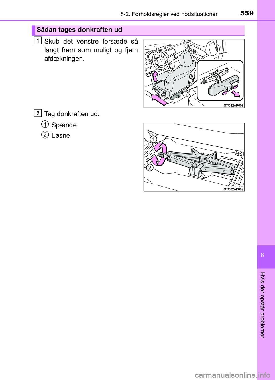 TOYOTA YARIS HATCHBACK 2017  Brugsanvisning (in Danish) 5598-2. Forholdsregler ved nødsituationer
8
Hvis der opstår problemer
YARIS_HV_OM_Europe_OM52J66DK
Skub det venstre forsæde så
langt frem som muligt og fjern
afdækningen.
Tag donkraften ud.
Spæn
