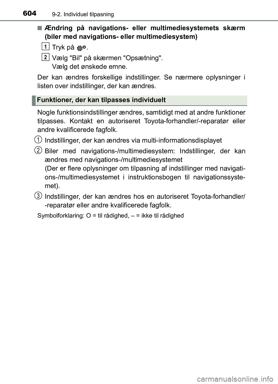 TOYOTA YARIS HATCHBACK 2017 Brugsanvisning (in Danish) 6049-2. Individuel tilpasning
YARIS_HV_OM_Europe_OM52J66DKn
Ændring på navigations- eller multimediesystemets skærm
(biler med navigations- eller multimediesystem)
Tryk på .
Vælg "Bil" på skær TOYOTA YARIS HATCHBACK 2017 Brugsanvisning (in Danish) 6049-2. Individuel tilpasning
YARIS_HV_OM_Europe_OM52J66DKn
Ændring på navigations- eller multimediesystemets skærm
(biler med navigations- eller multimediesystem)
Tryk på .
Vælg "Bil" på skær