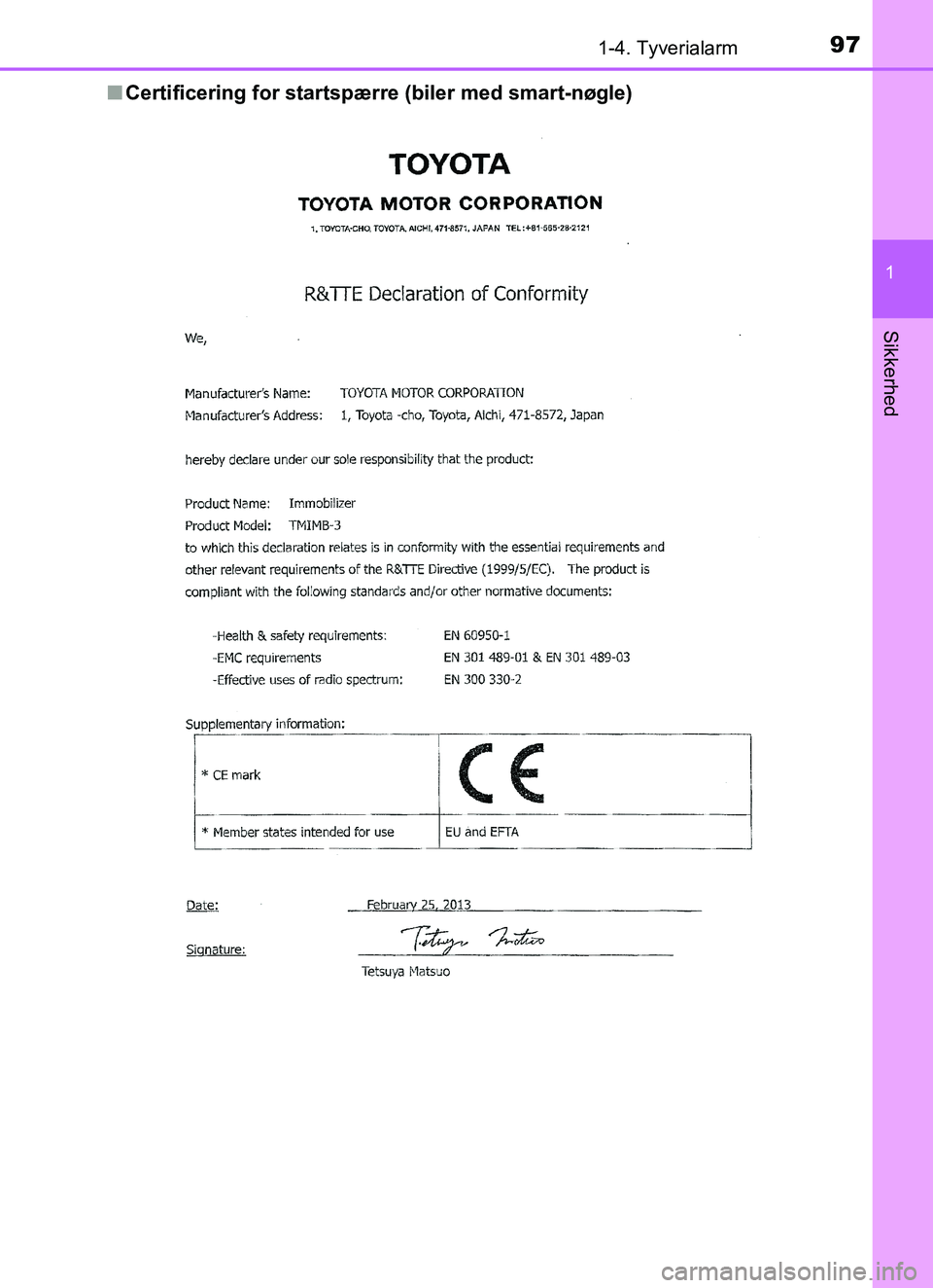 TOYOTA YARIS HATCHBACK 2017 Brugsanvisning (in Danish) 971-4. Tyverialarm
1
Sikkerhed
YARIS_HV_OM_Europe_OM52J66DKn
Certificering for startspærre (biler med smart-nøgle)
OM52J66DK.book Page 97 Thursday, October 19, 2017 2:42 PM TOYOTA YARIS HATCHBACK 2017 Brugsanvisning (in Danish) 971-4. Tyverialarm
1
Sikkerhed
YARIS_HV_OM_Europe_OM52J66DKn
Certificering for startspærre (biler med smart-nøgle)
OM52J66DK.book Page 97 Thursday, October 19, 2017 2:42 PM