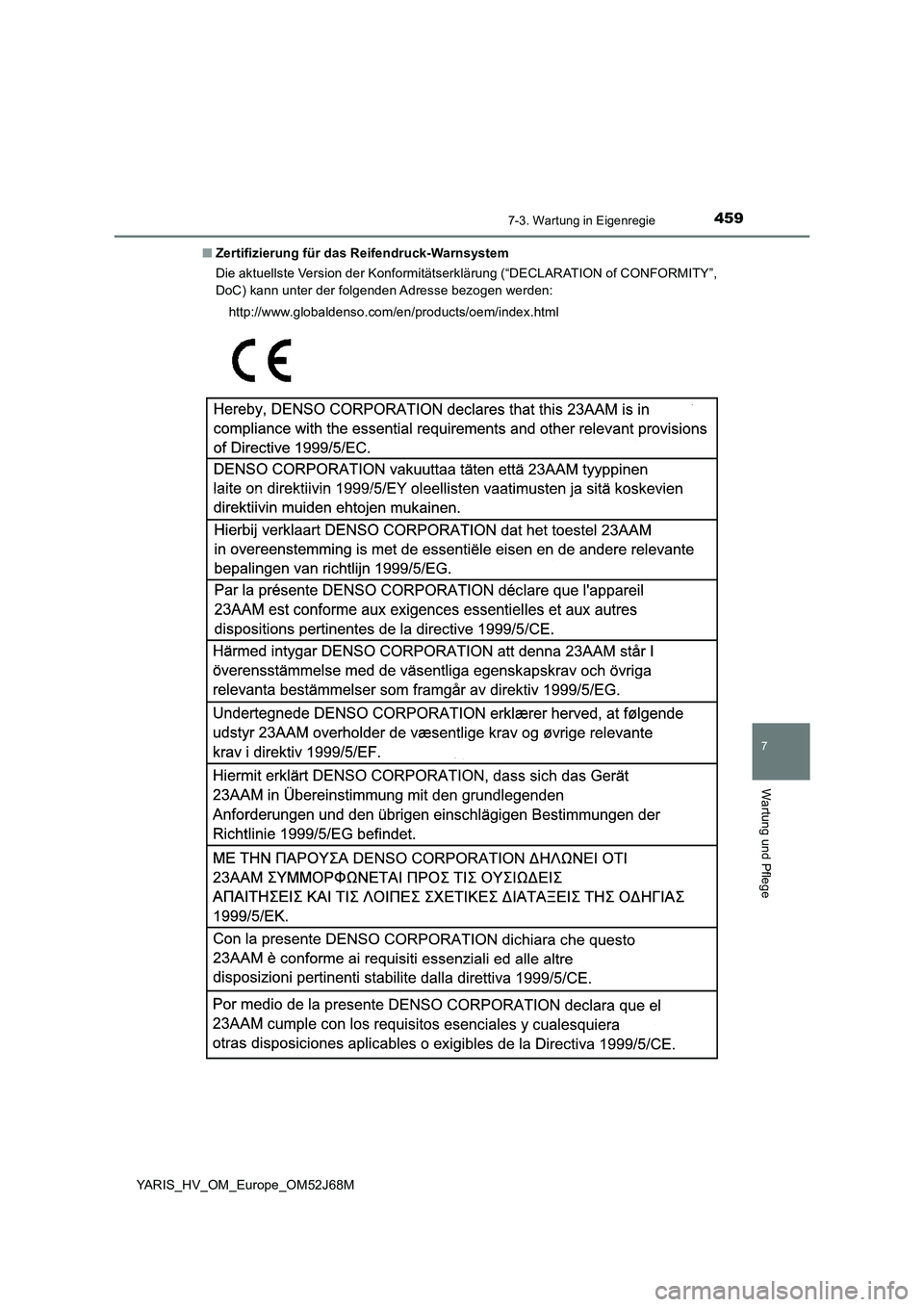 TOYOTA YARIS HATCHBACK 2017 Betriebsanleitungen (in German) 4597-3. Wartung in Eigenregie
7
Wartung und Pflege
YARIS_HV_OM_Europe_OM52J68M
■ Zertifizierung für das Reifendruck-Warnsystem
Die aktuellste Version der Konformitätserklärung (“DECLARATION o TOYOTA YARIS HATCHBACK 2017 Betriebsanleitungen (in German) 4597-3. Wartung in Eigenregie
7
Wartung und Pflege
YARIS_HV_OM_Europe_OM52J68M
■ Zertifizierung für das Reifendruck-Warnsystem
Die aktuellste Version der Konformitätserklärung (“DECLARATION o