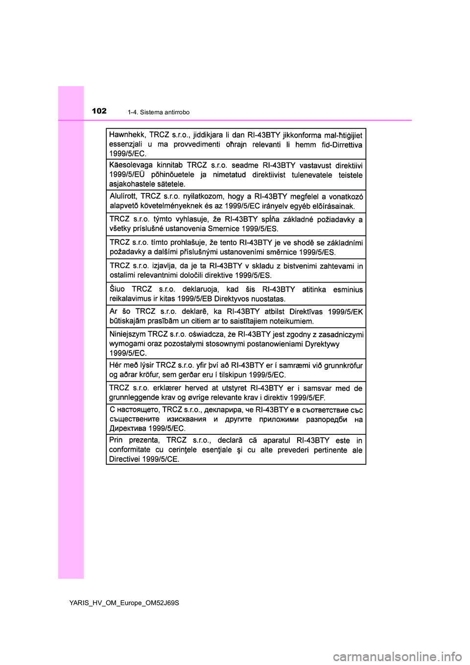 TOYOTA YARIS HATCHBACK 2017  Manual del propietario (in Spanish) 1021-4. Sistema antirrobo
YARIS_HV_OM_Europe_OM52J69S 