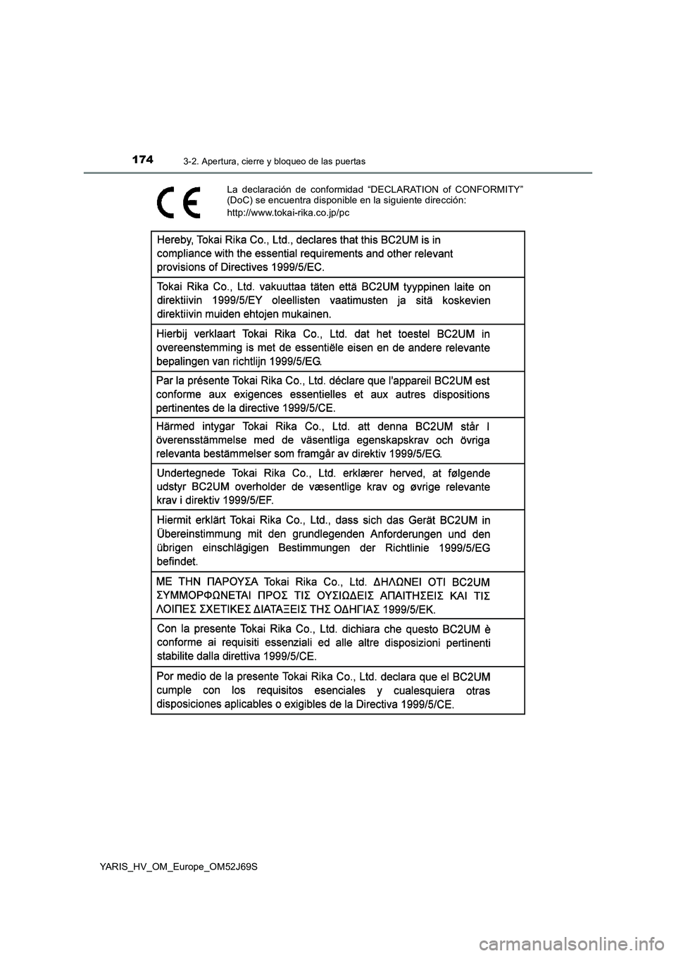 TOYOTA YARIS HATCHBACK 2017  Manual del propietario (in Spanish) 1743-2. Apertura, cierre y bloqueo de las puertas
YARIS_HV_OM_Europe_OM52J69S
La declaración de conformidad “DECLARATION of CONFORMITY” (DoC) se encuentra disponible en la siguiente dirección: 
